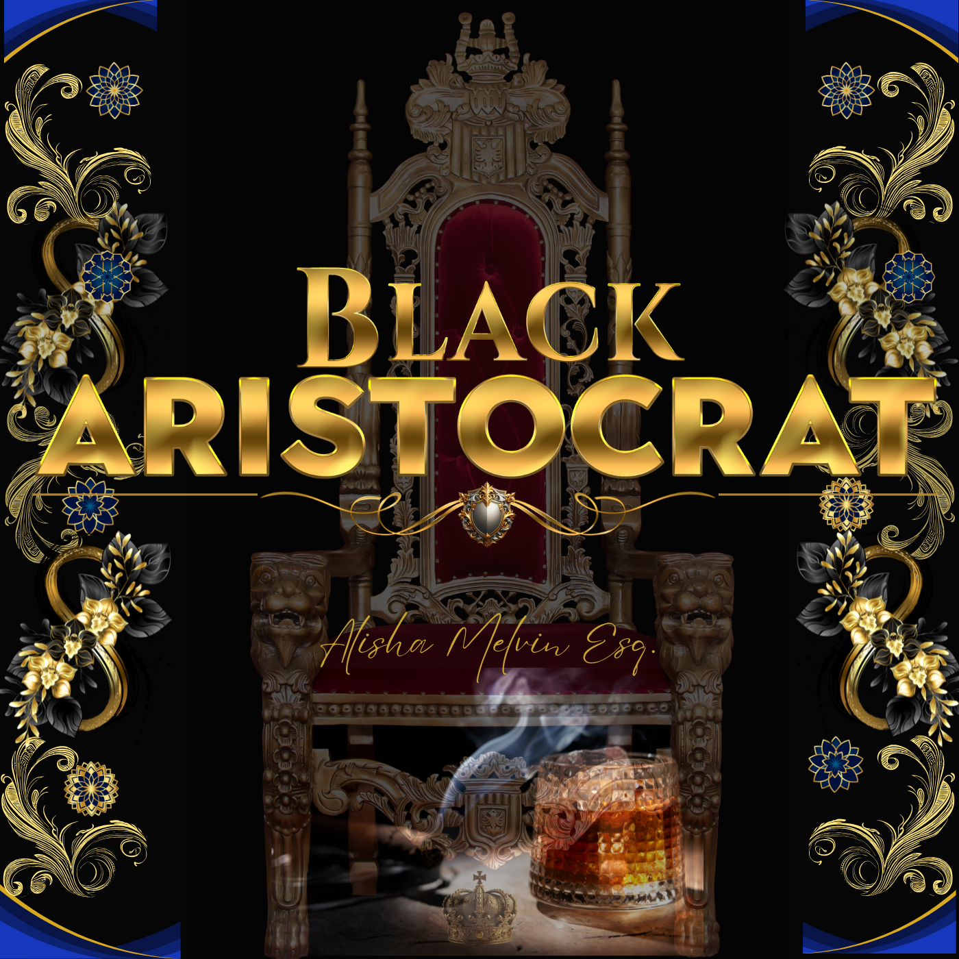 Black Aristocrat - The Alisha Melvin Esq Experience