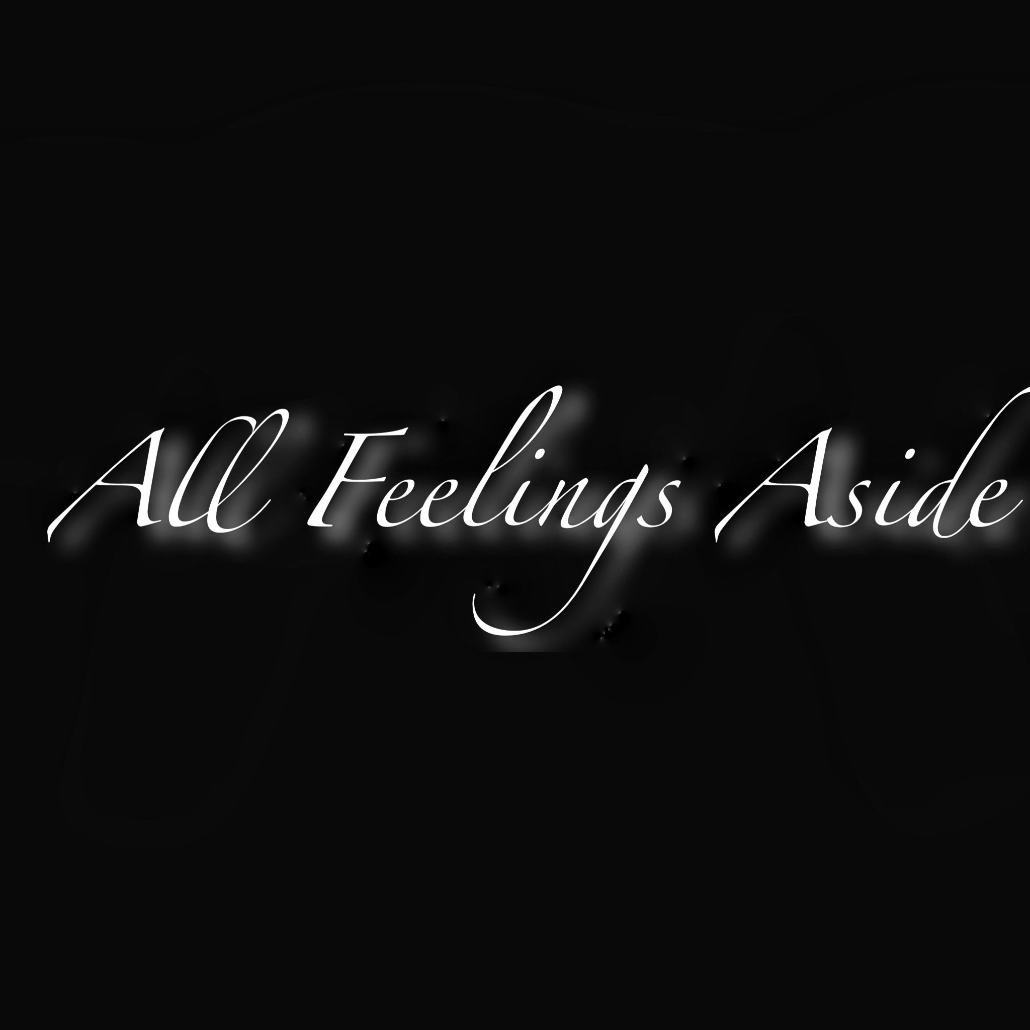 All Feelings Aside