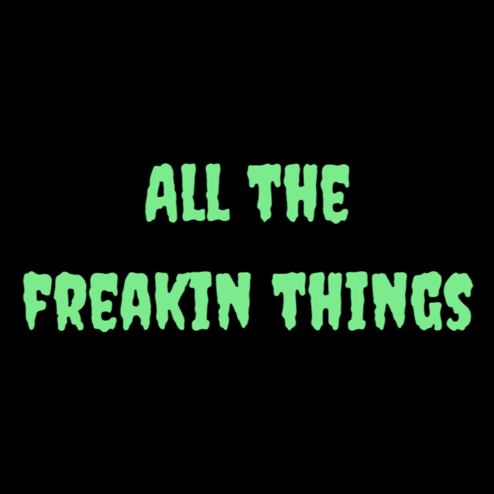 All The Freakin Things