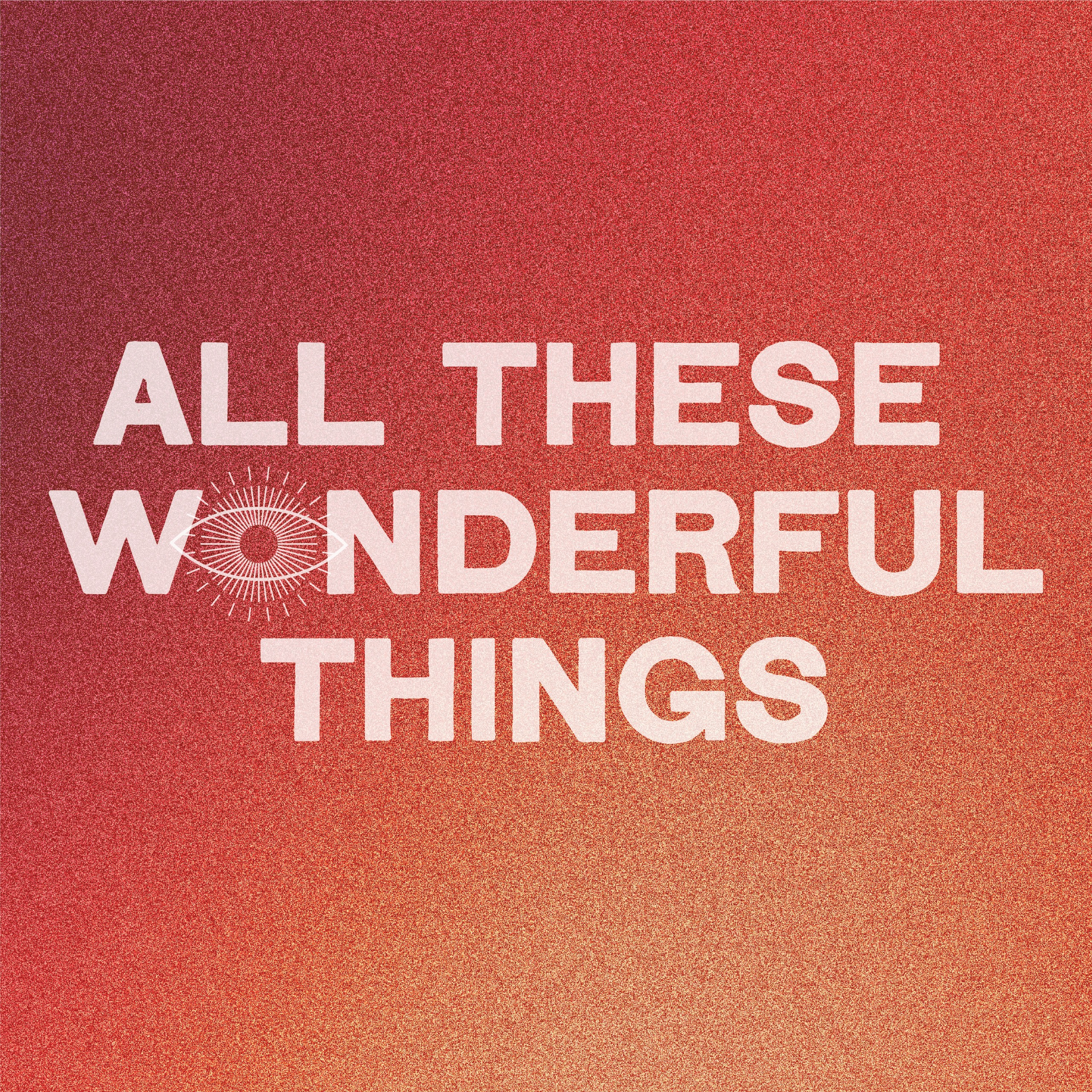 All These Wonderful Things