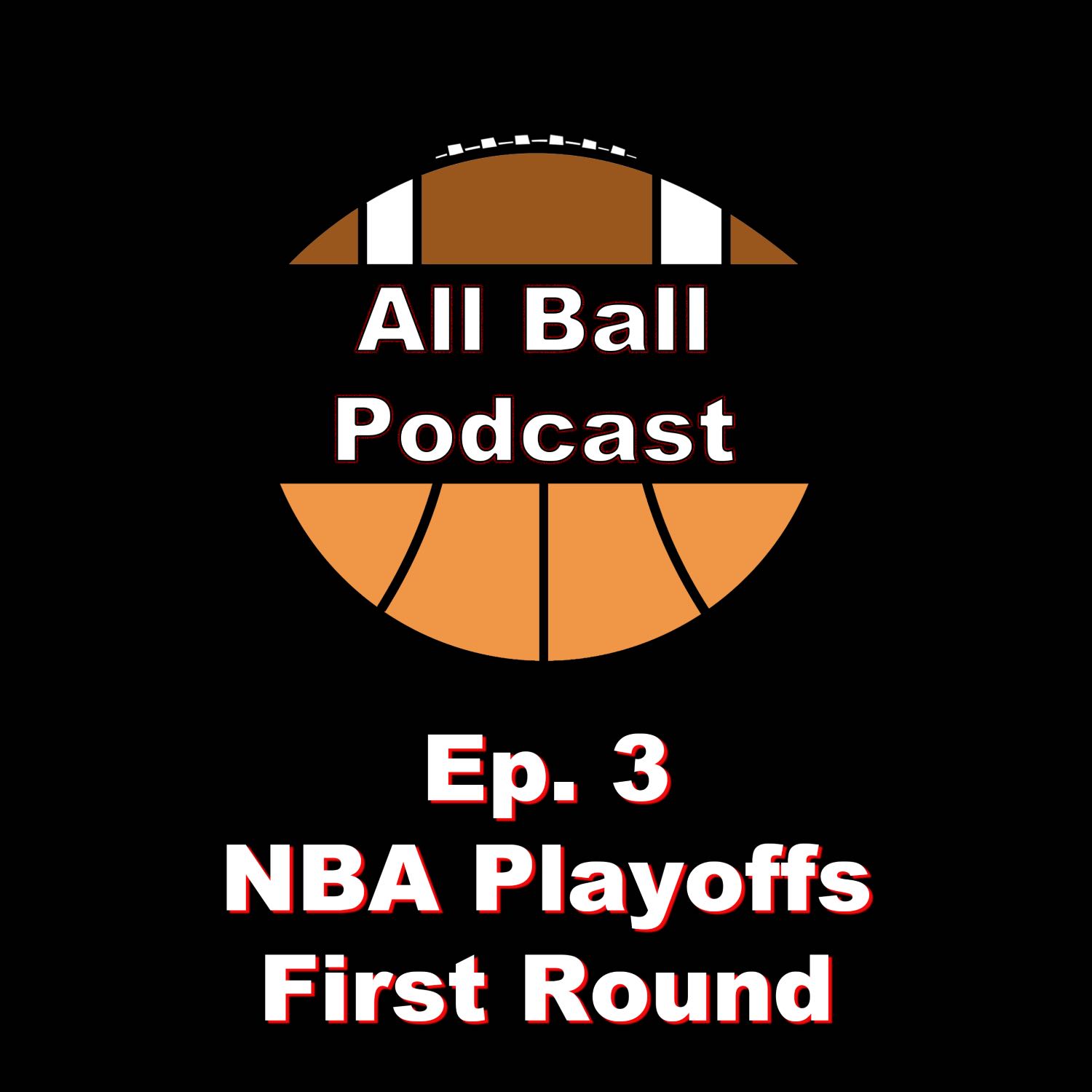 All Ball Podcast: Episode 3 - NBA Playoffs First Round Predictions