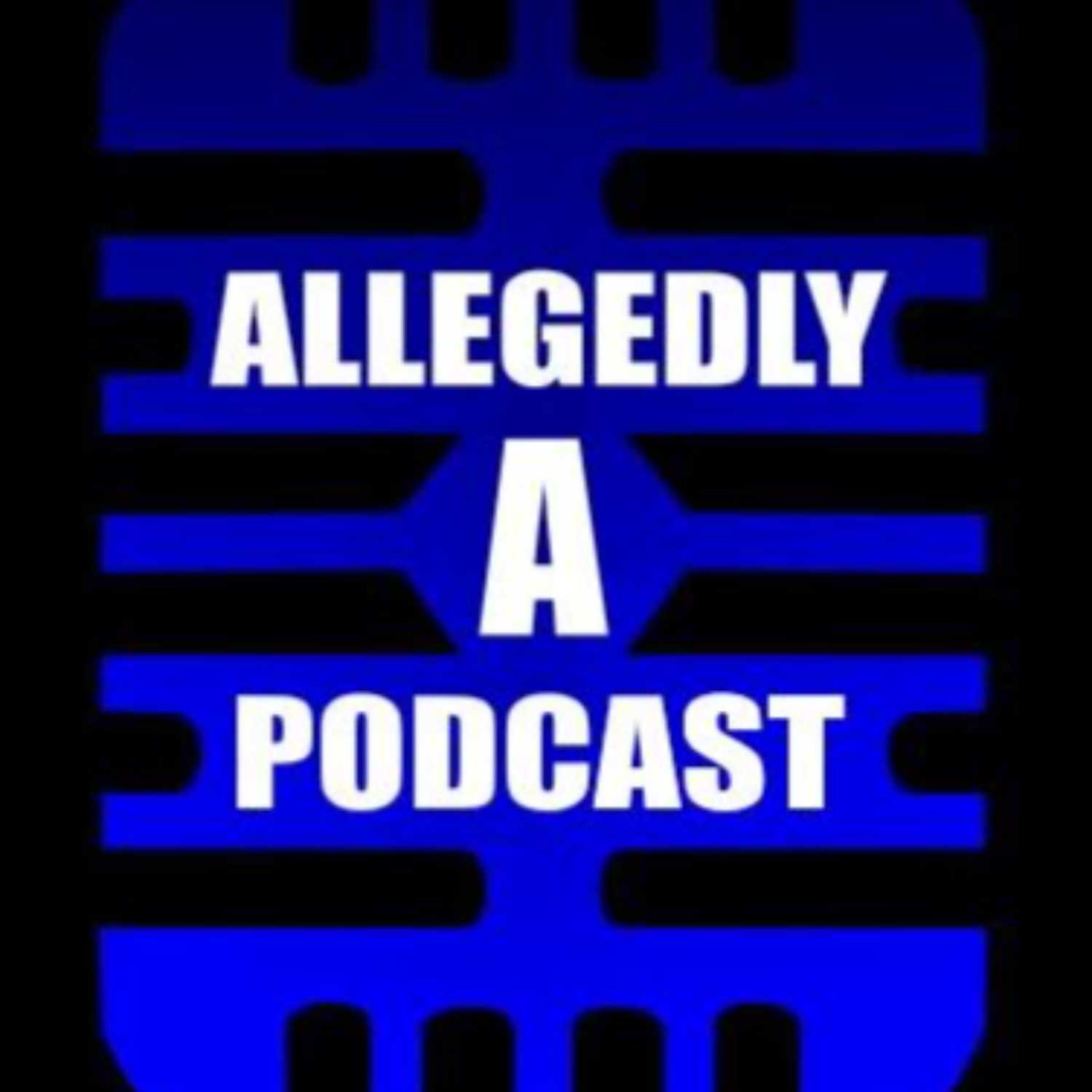 Allegedly A Podcast