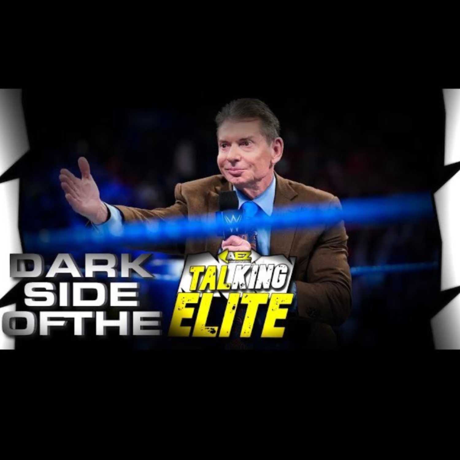 Talking Elite Episode 38 | Dark Side Of The All Elite Zone Part 5 : Vince McMahon