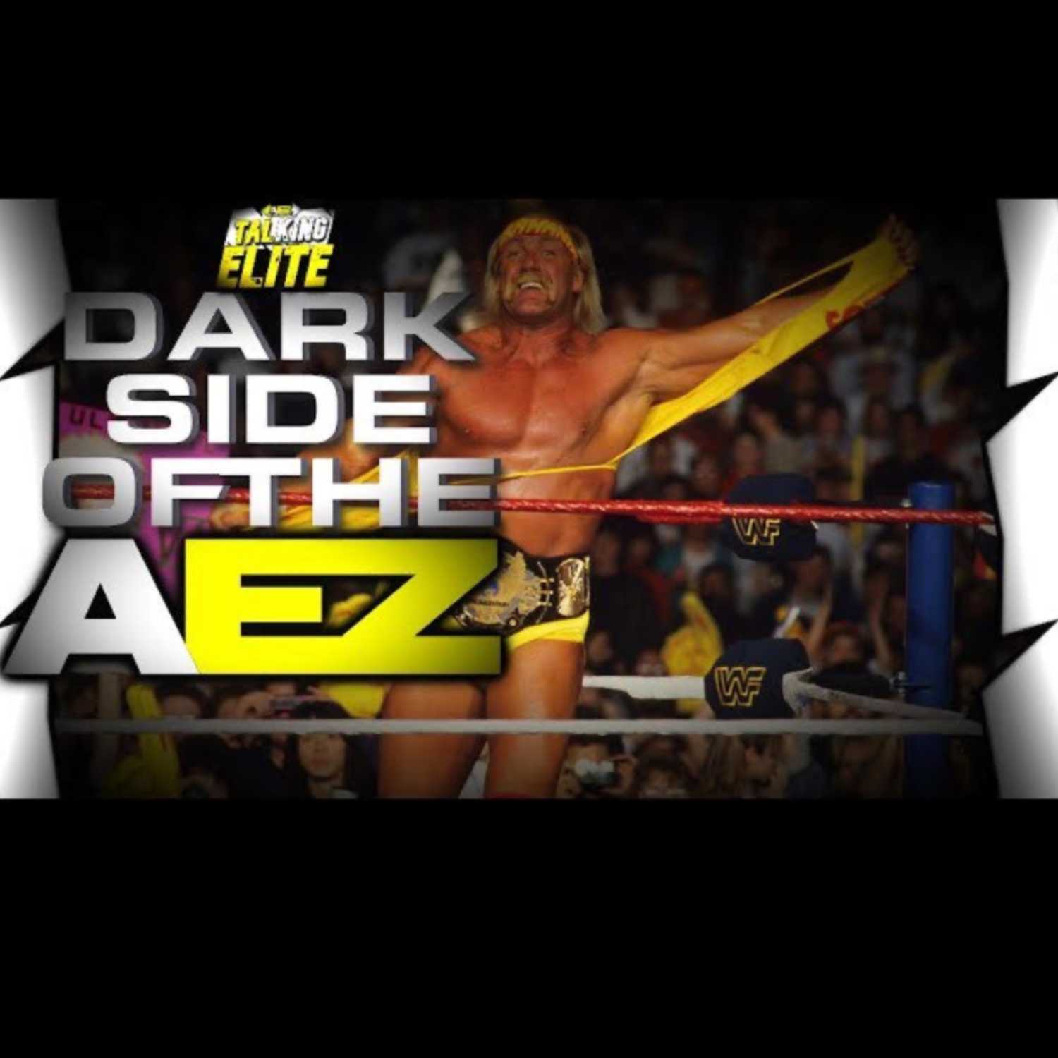 Talking Elite Episode 37: Dark Side Of The All Elite Zone Part 4: Hulk Hogan