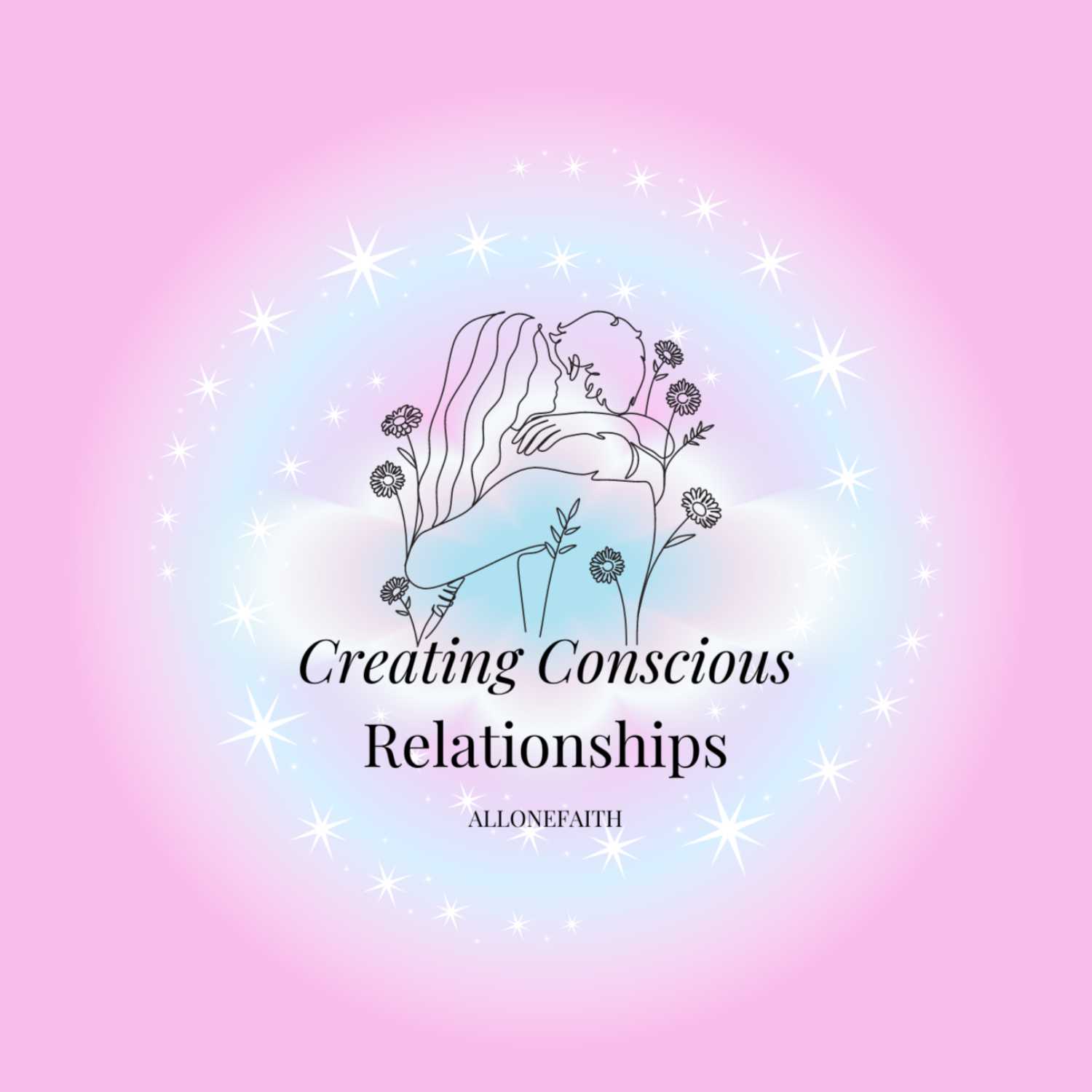 9. Creating Conscious Relationships 9. Creating Conscious Relationships