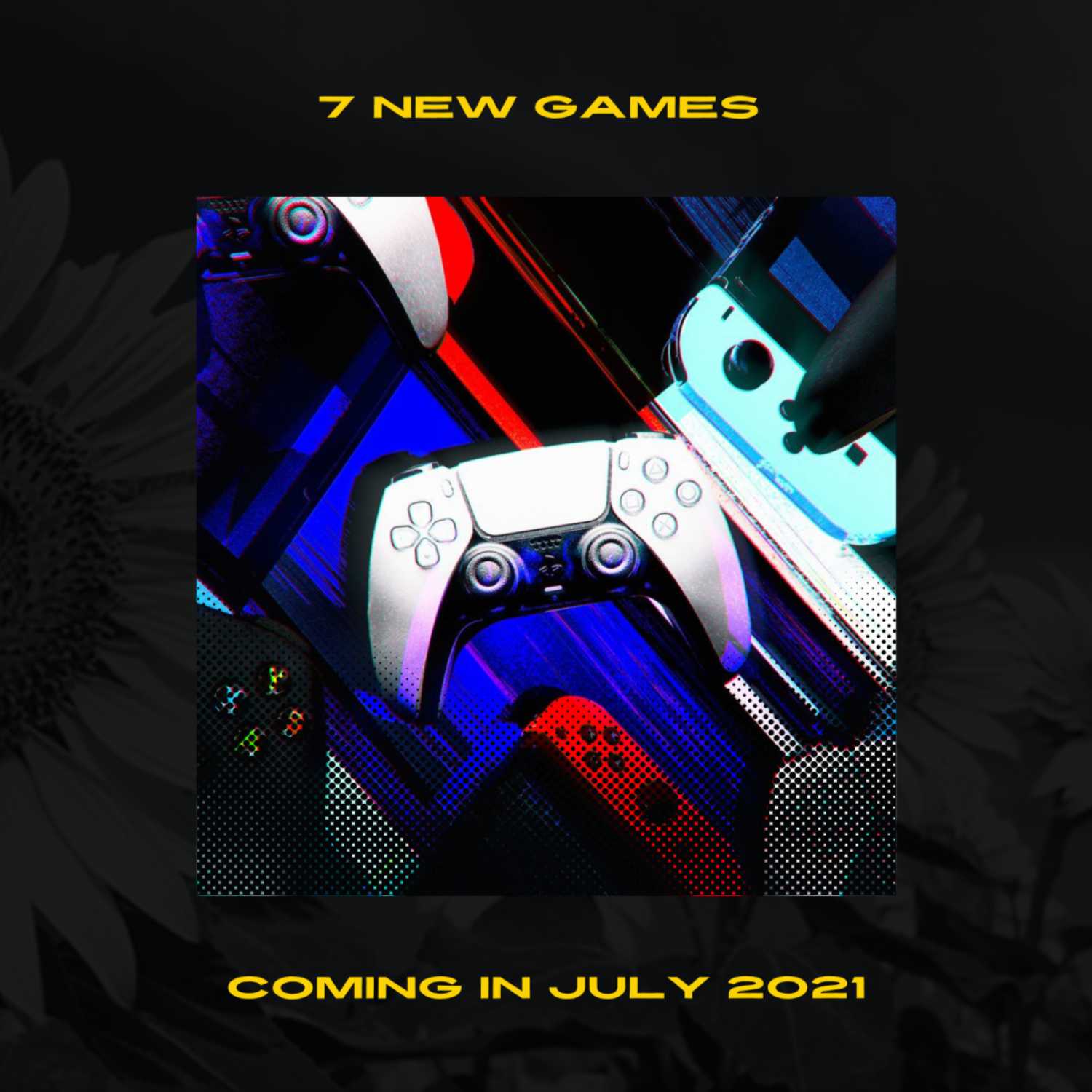 Top 7 NEW Games in July 2021 (Bonus Episode)