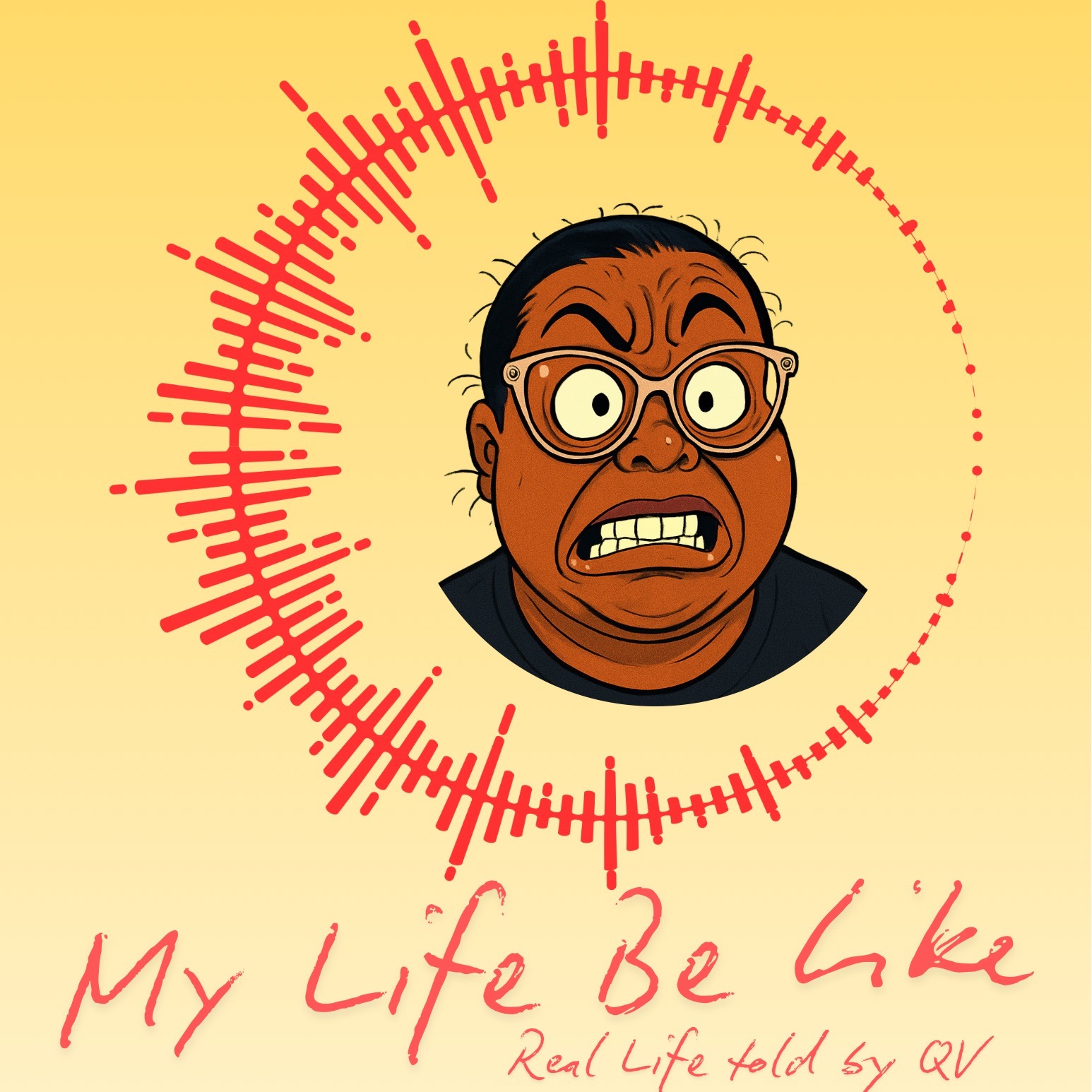 My Life Be Like: Real Life told by QV 