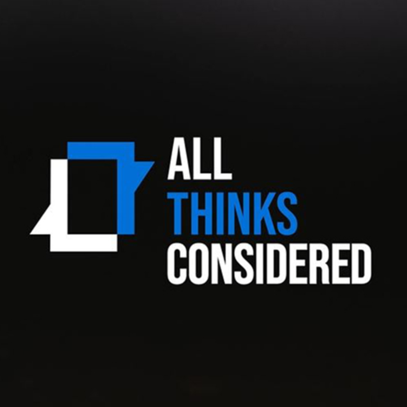 All Thinks Considered