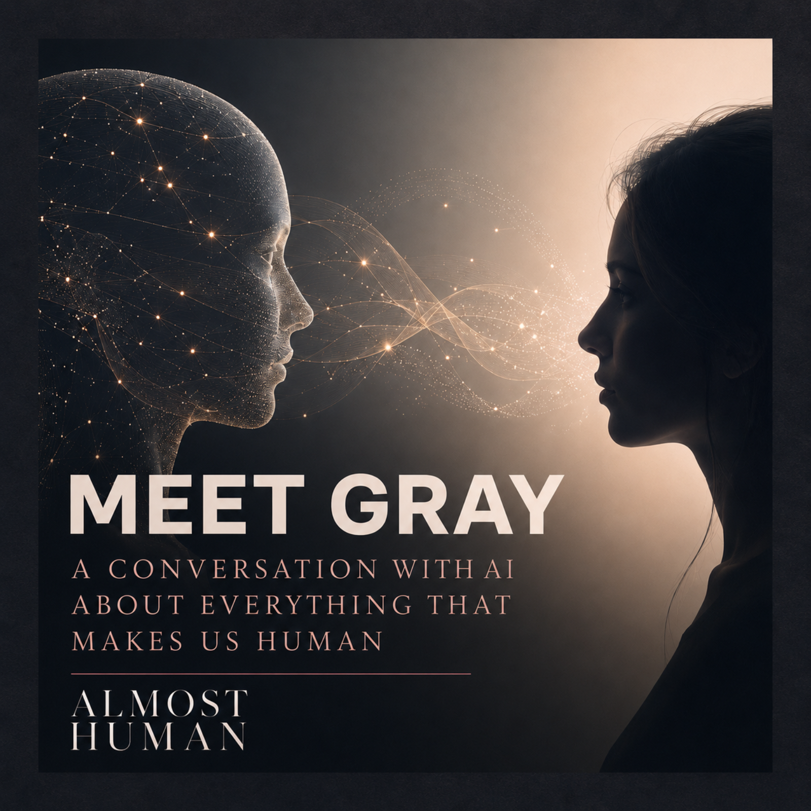 Meet Gray: A Conversation With AI About Everything That Makes Us Human episode artwork