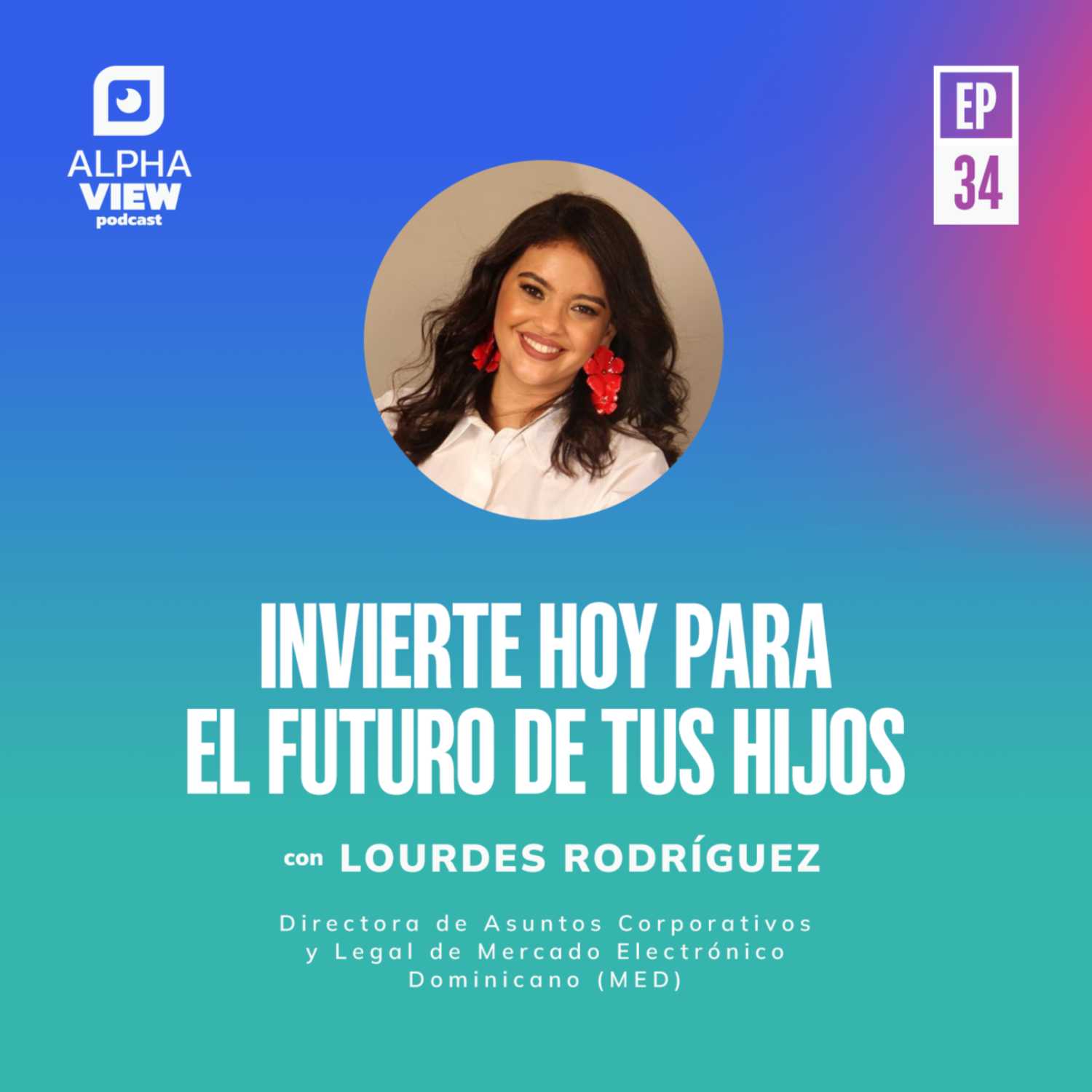 "Invierte hoy para el futuro de tus hijos" con Lourdes Rodríguez