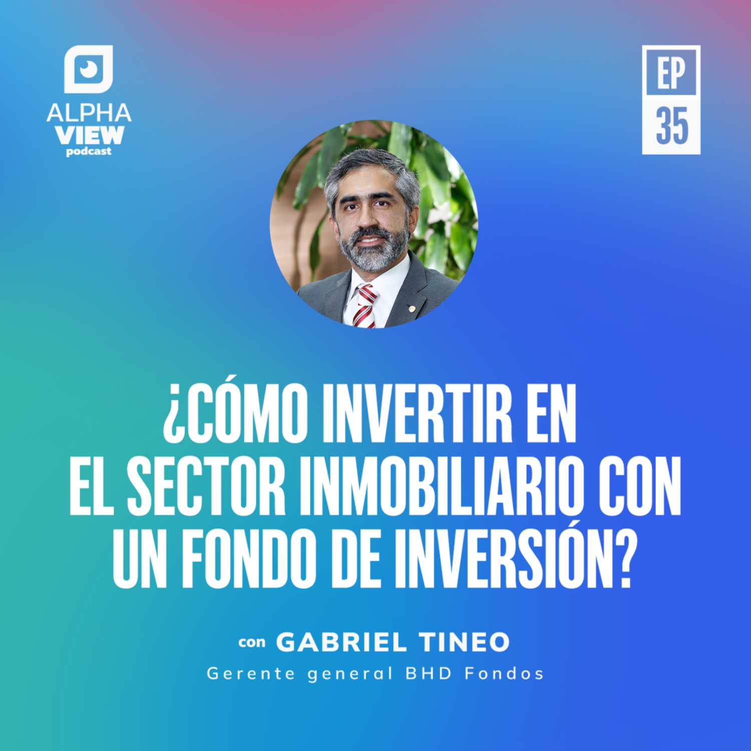 "¿Cómo invertir en el sector inmobiliario con un fondo de inversión?" con Gabriel Tineo