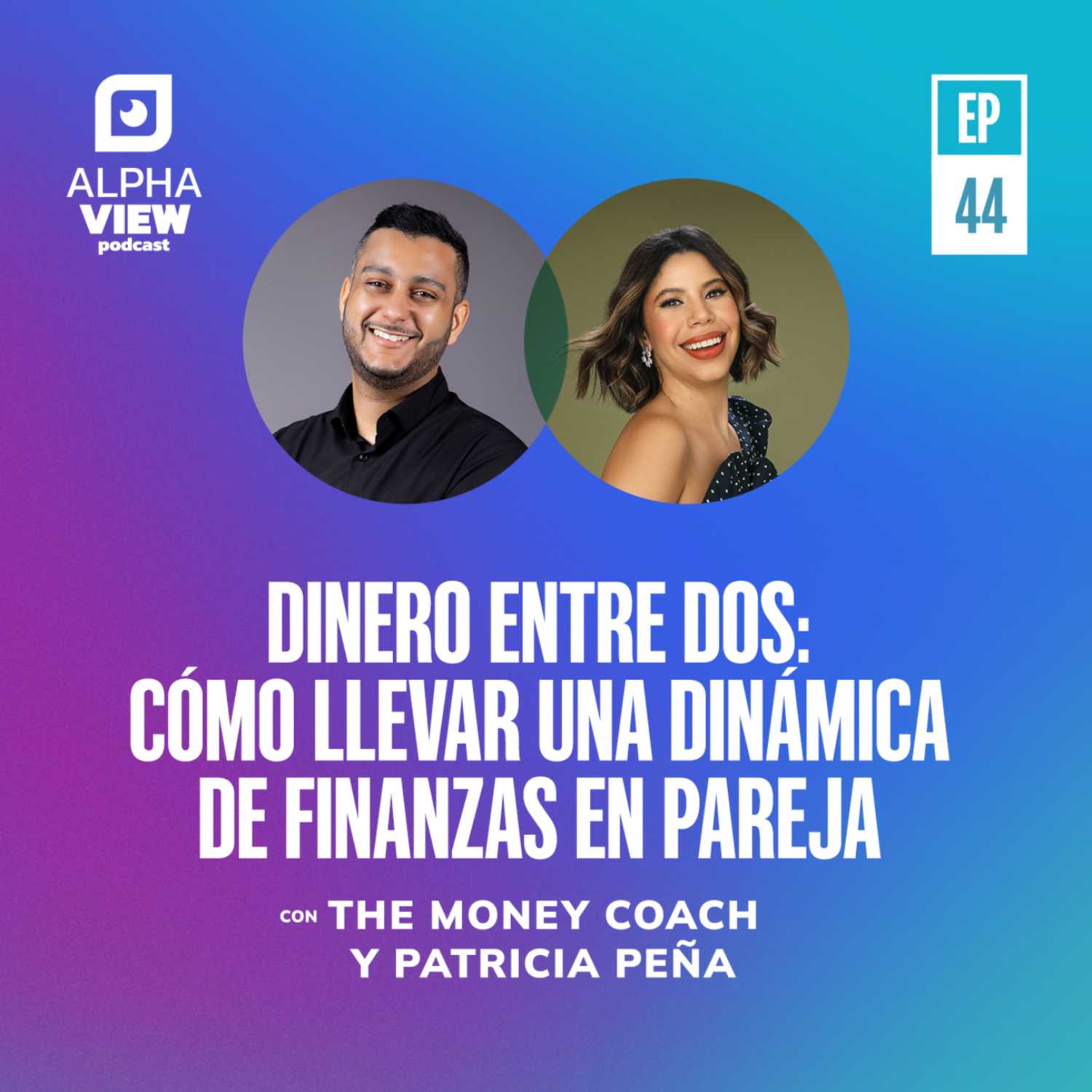 "Dinero entre dos: Cómo llevar una dinámica de finanzas en pareja" con Félix Rosa y Patricia Peña