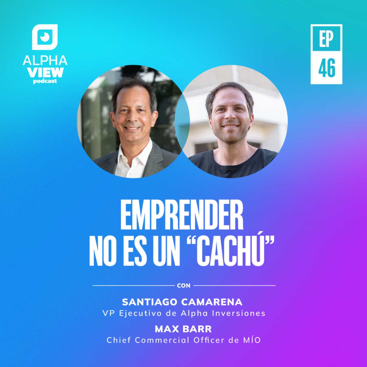 "Emprender no es un cachú" con Santiago Camarena y Max Barr