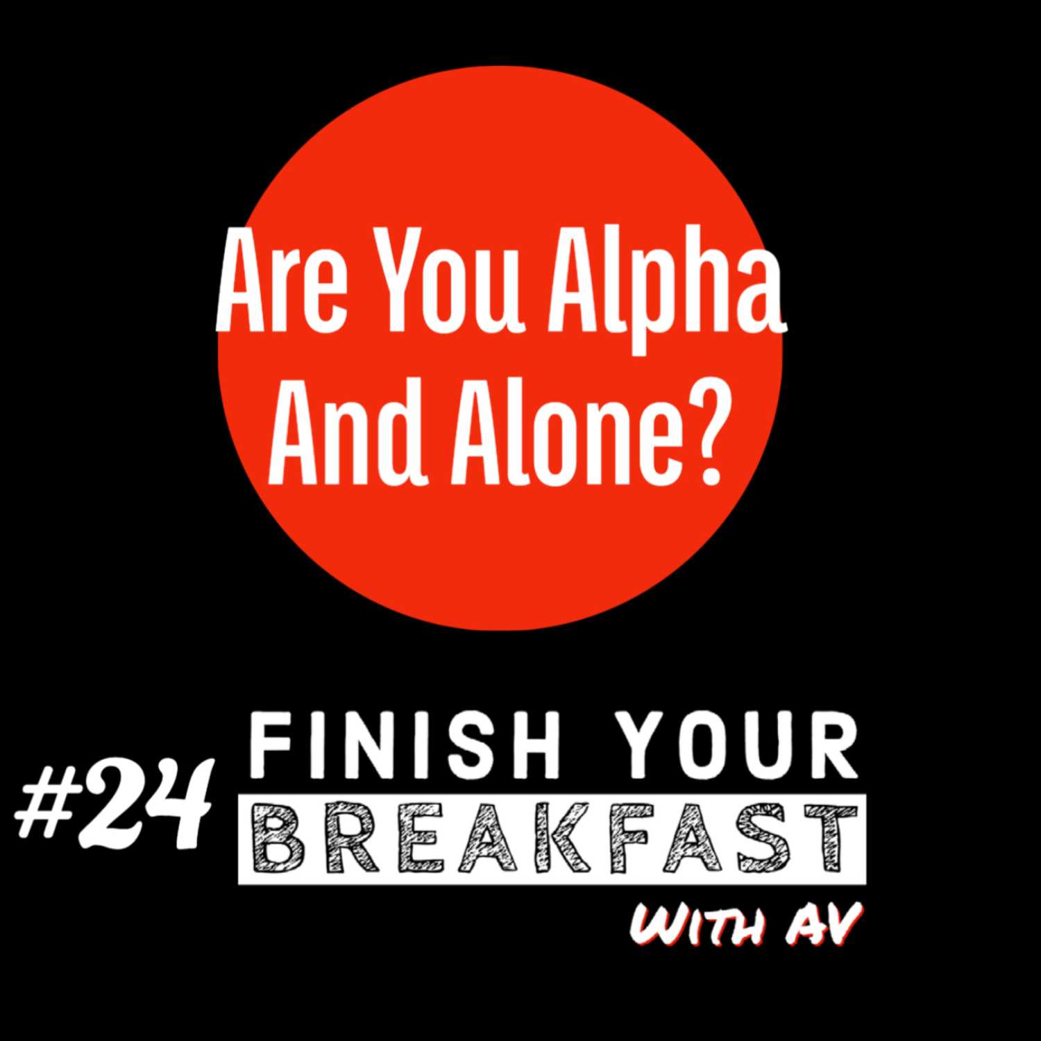 Finish Your Breakfast Show | Alpha Villains