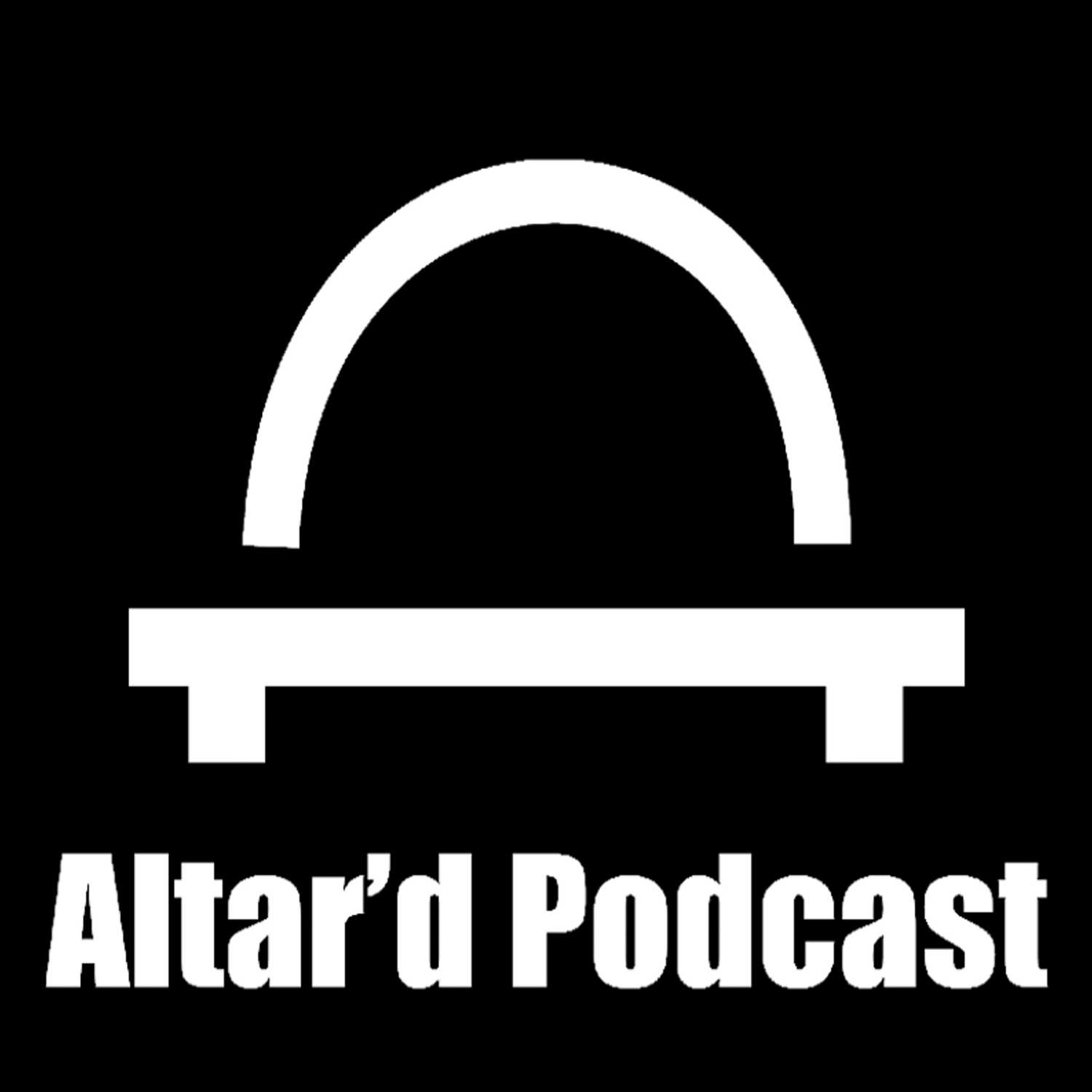 The Altar\'d Podcast
