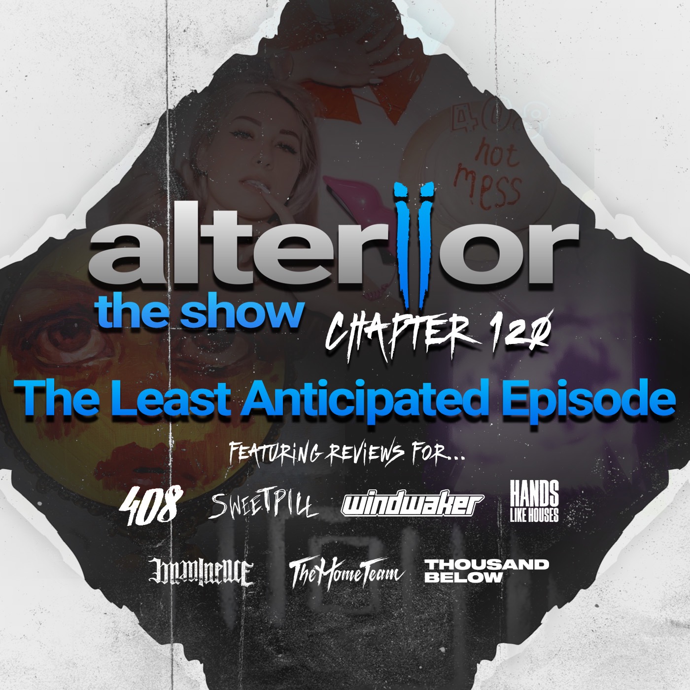 Chapter 120 - The Least Anticipated Episode (The Hot Mess of 408; What is the future of Hands Like Houses?; The conversation around A Day To Remember)