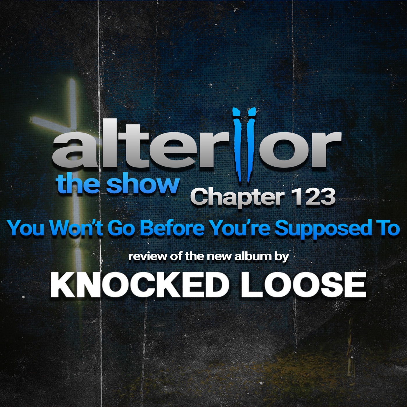 Chapter 123 - You Won't Go Before You're Supposed To (Knocked Loose album review)