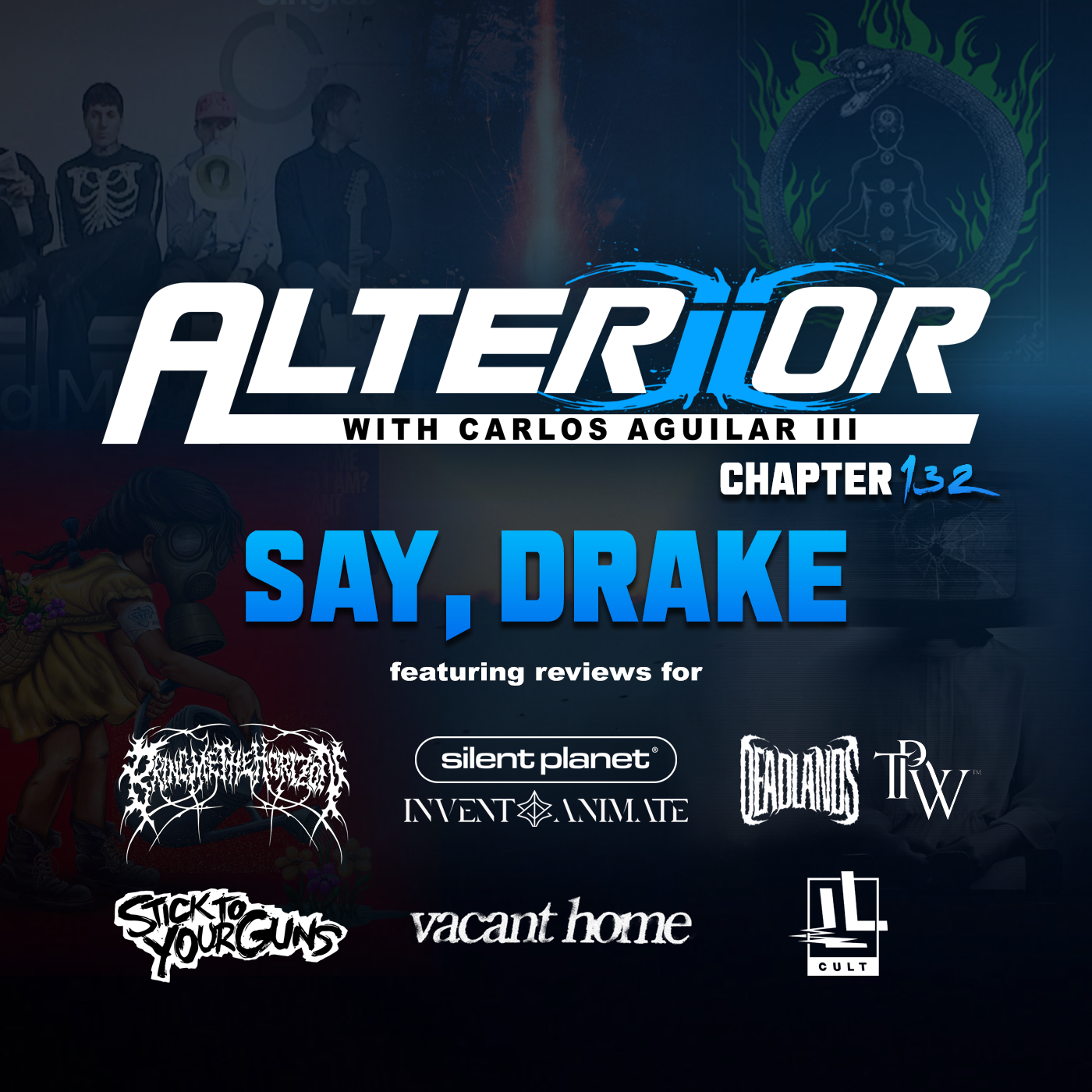 Chapter 132 - Say, Drake (Bring Me The Horizon made Wonderwall theirs, Collabs galore with Silent Planet x Invent Animate and Deadlands x The Pretty Wild, Stick To Your Guns continue their legacy while Vacant Home and Livealie kickstart new ones)