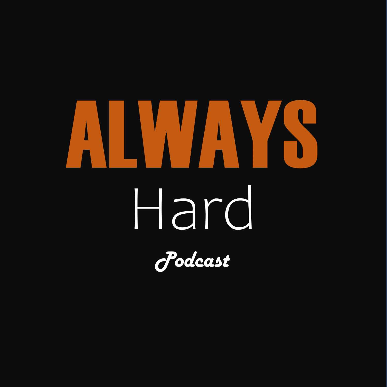 Always Hard Podcast