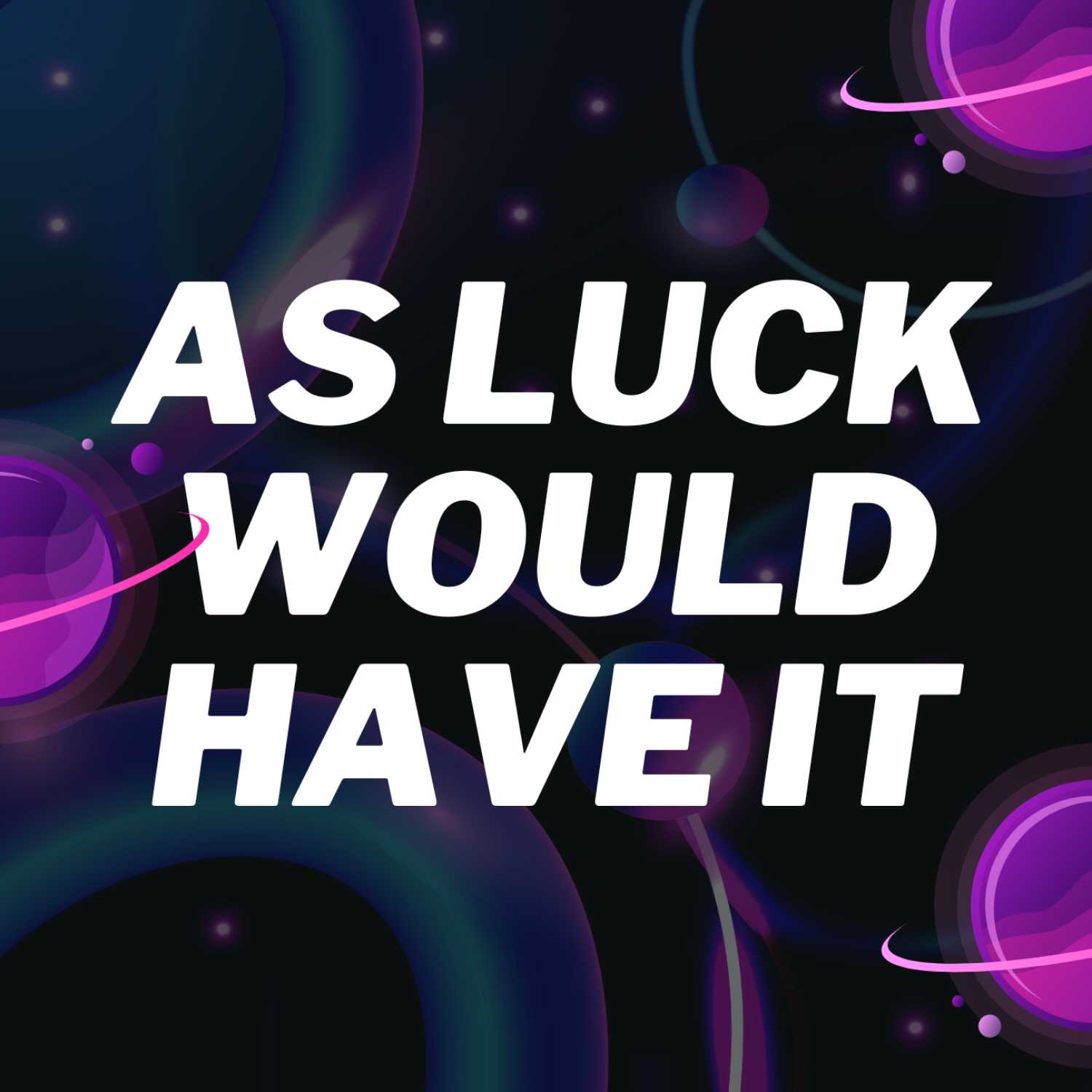 As Luck Would Have It // M:tA 20th anniversary podcast artwork