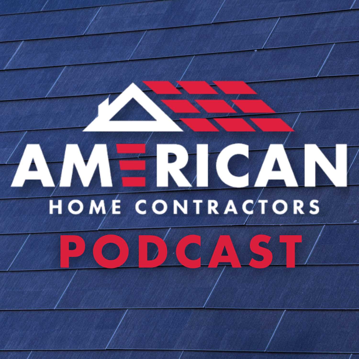 The American Home Contractors Podcast