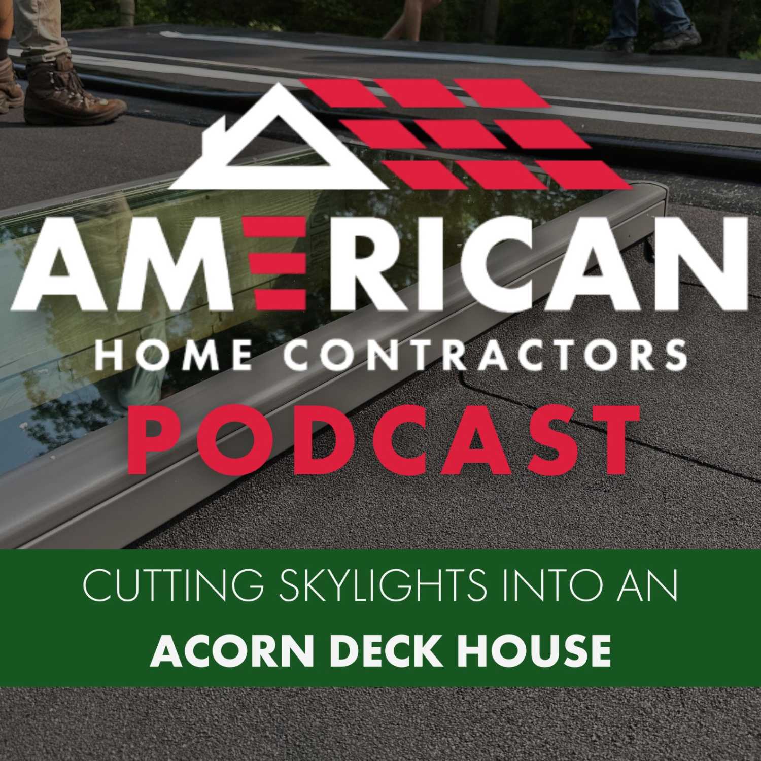 Cutting Skylights into an Acorn Deck House