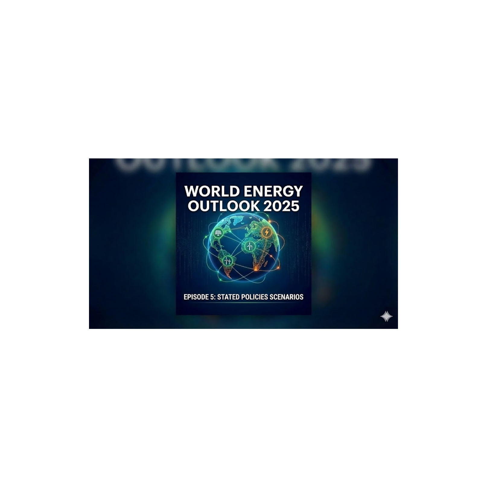 Stated Policies Scenarios – World Energy Outlook 2025 episode artwork