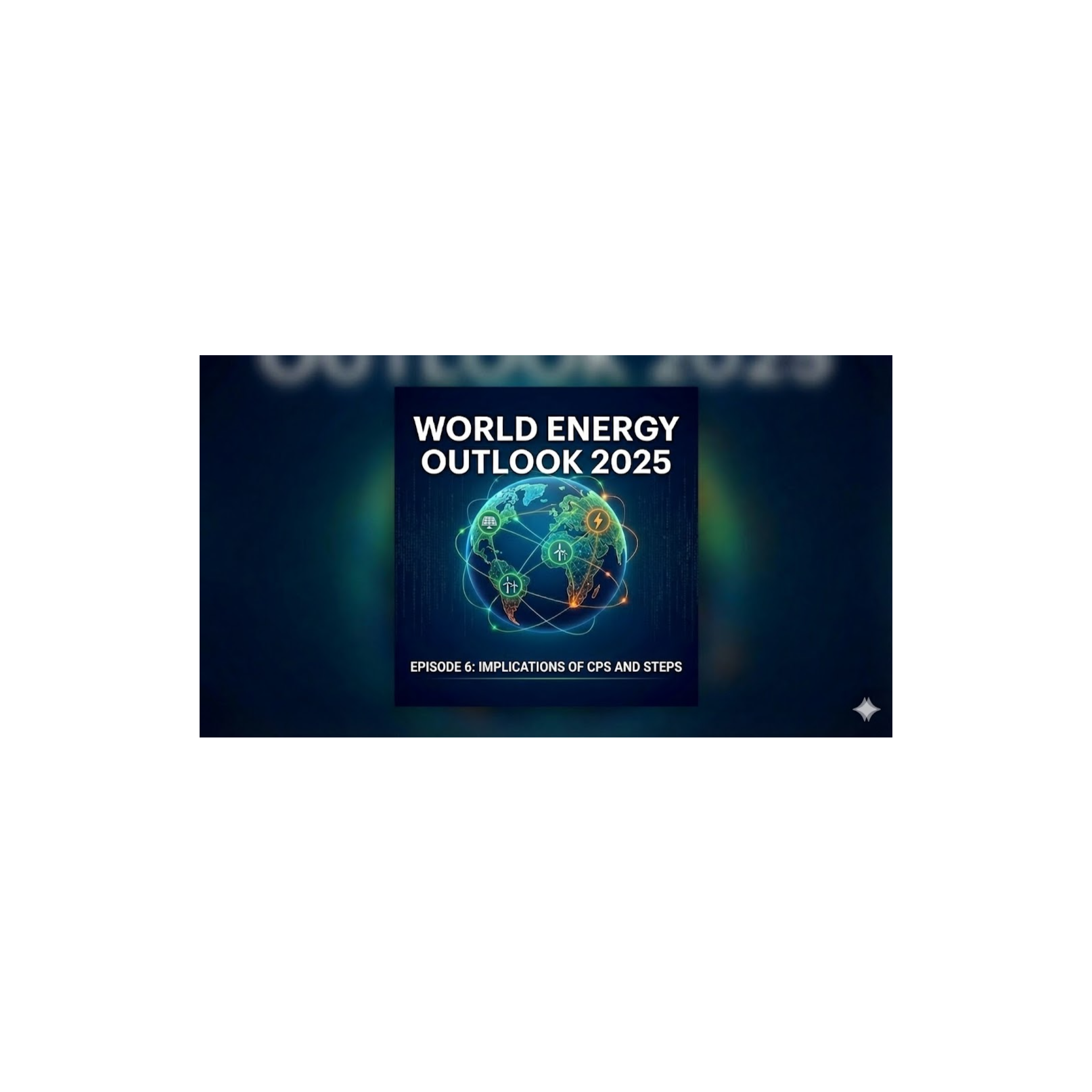 Implications of CPS and STEPS – World Energy Outlook 2025 episode artwork