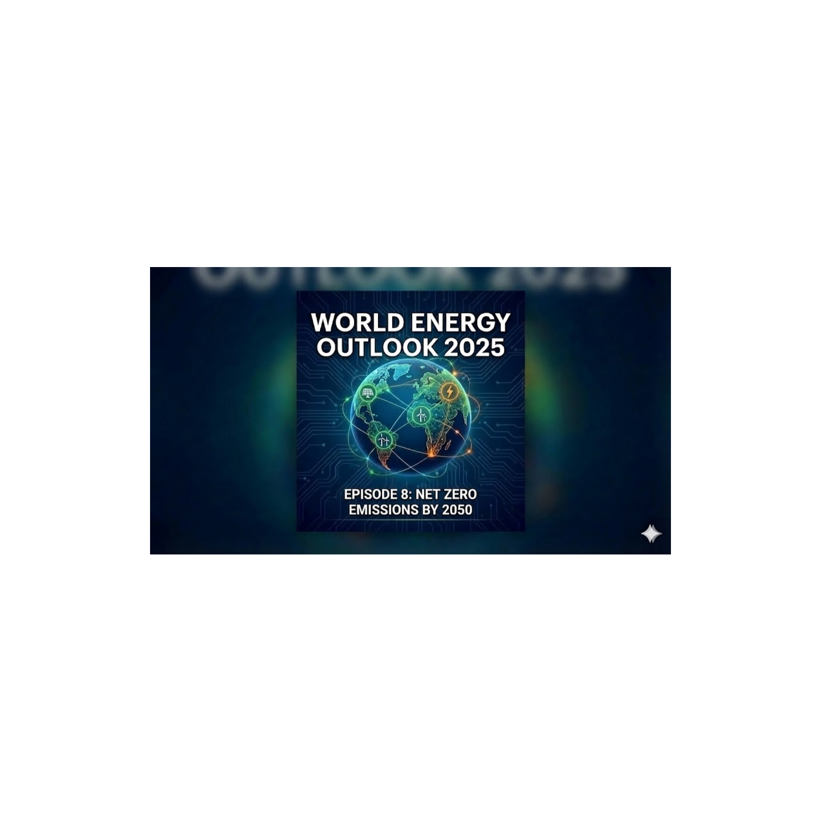Net Zero Emissions by 2050 – World Energy Outlook 2025 episode artwork