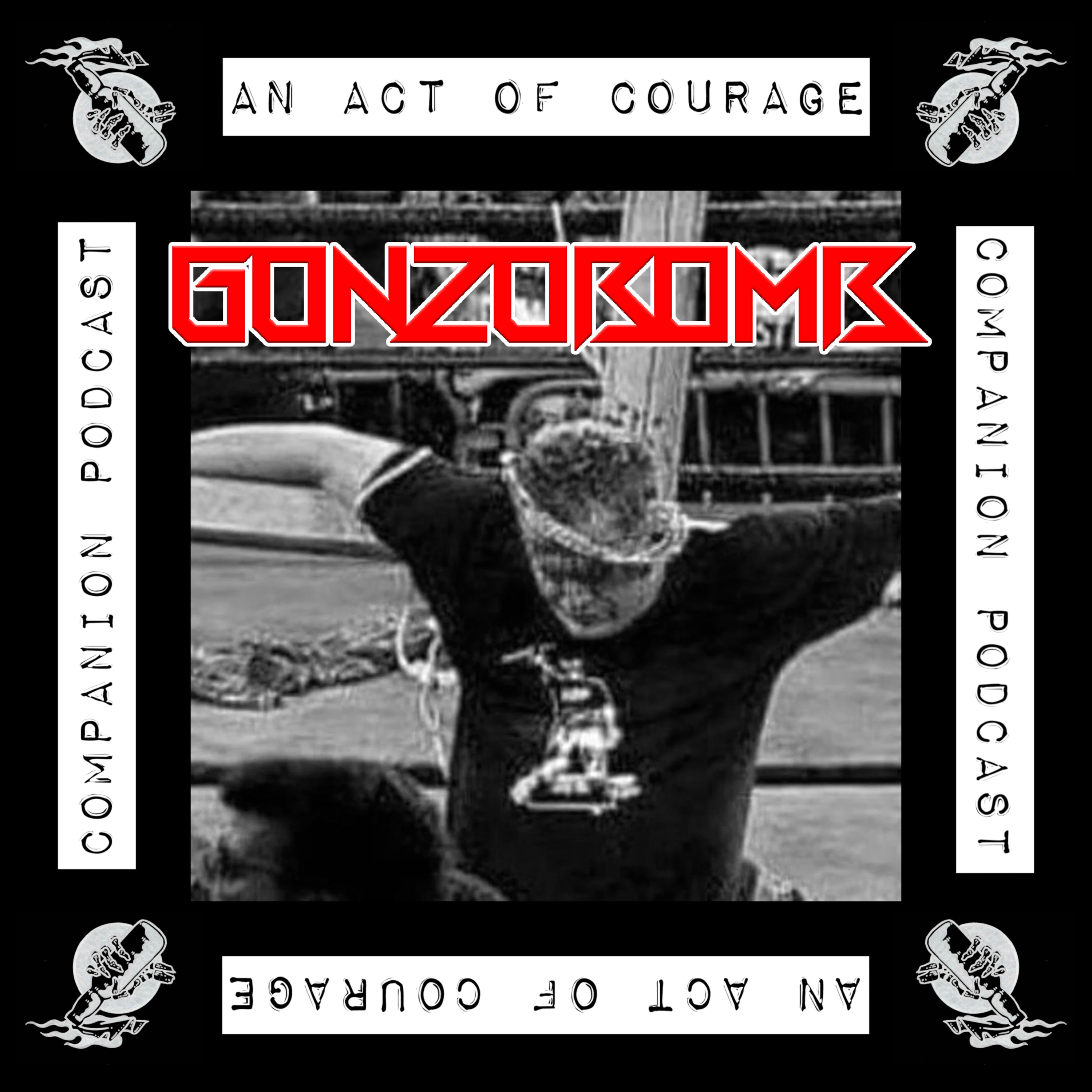 An Act of Courage EP by Gonzo Bomb: The Companion Podcast
