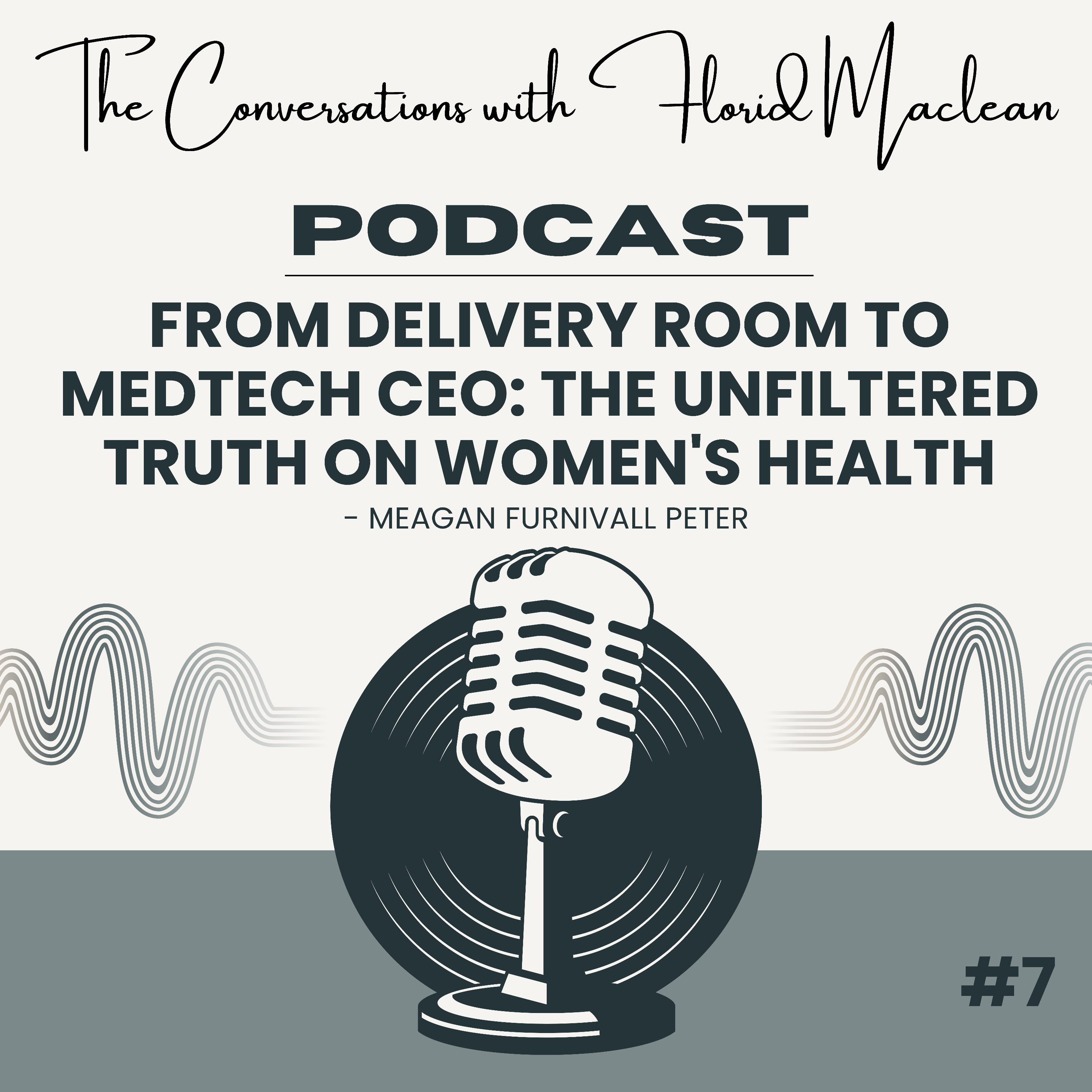 From Delivery Room to MedTech CEO + The Unfiltered Truth on Women's Health | Meagan Furnivall episode artwork