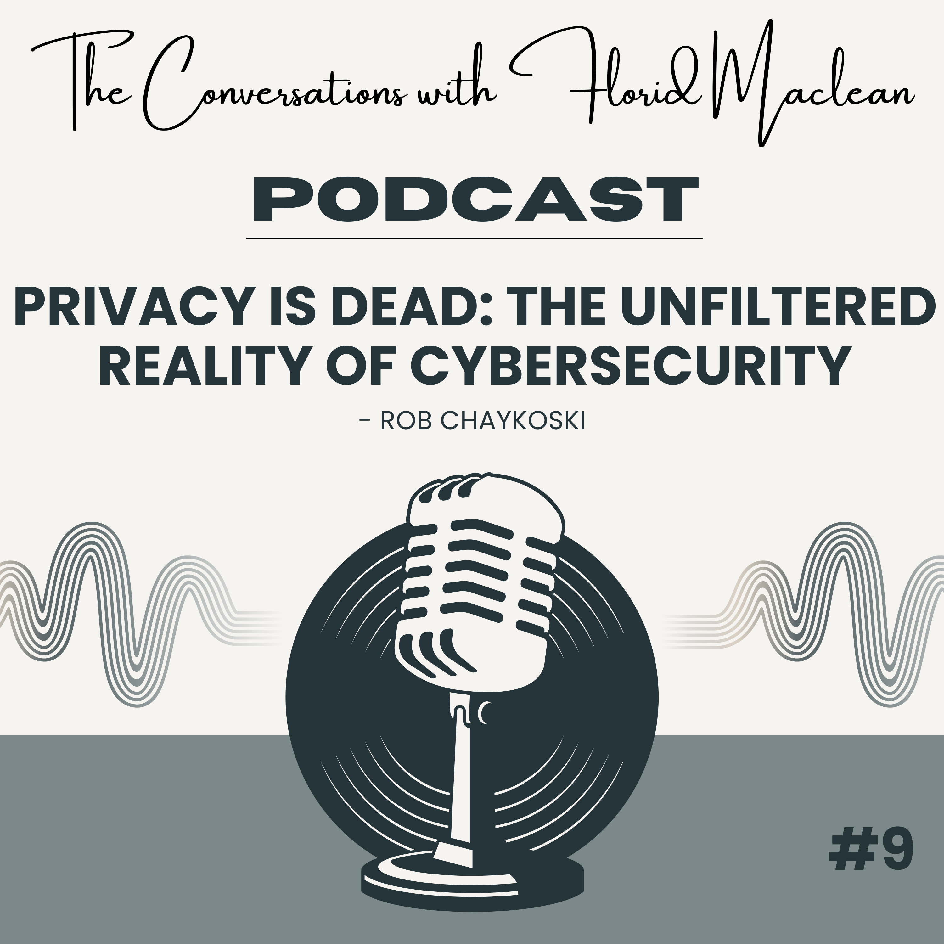 Privacy is Dead: The Unfiltered Reality of Cybersecurity | Rob Chaykoski episode artwork