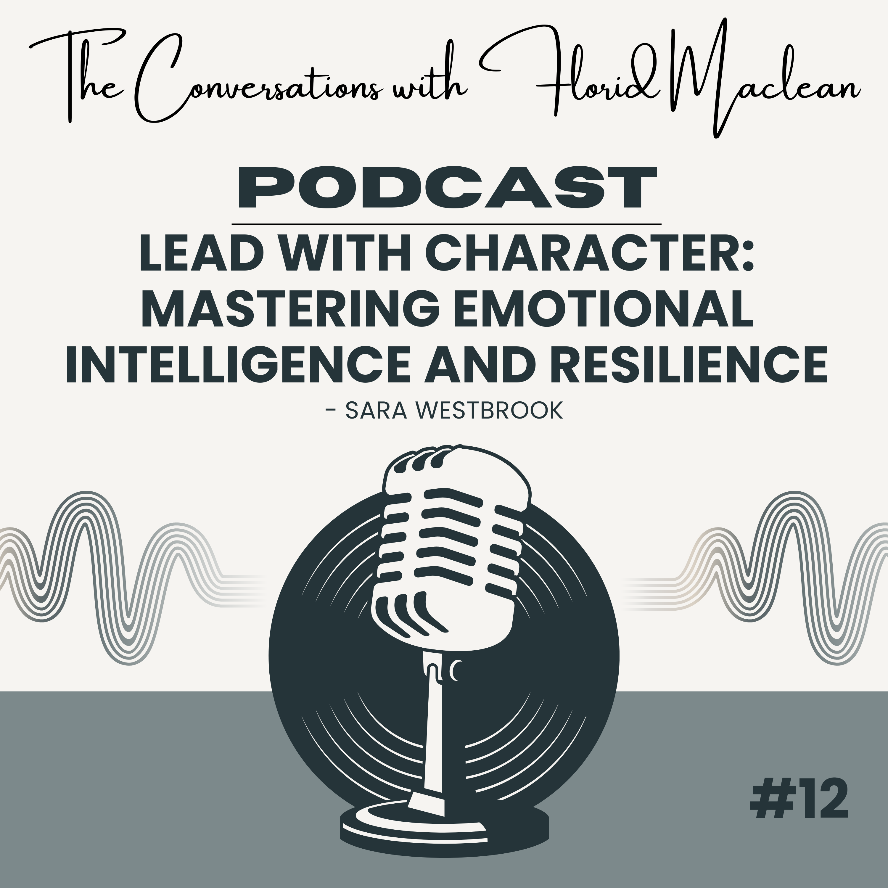 Lead With Character - Mastering Emotional Intelligence and Resilience | Sara Westbrook episode artwork