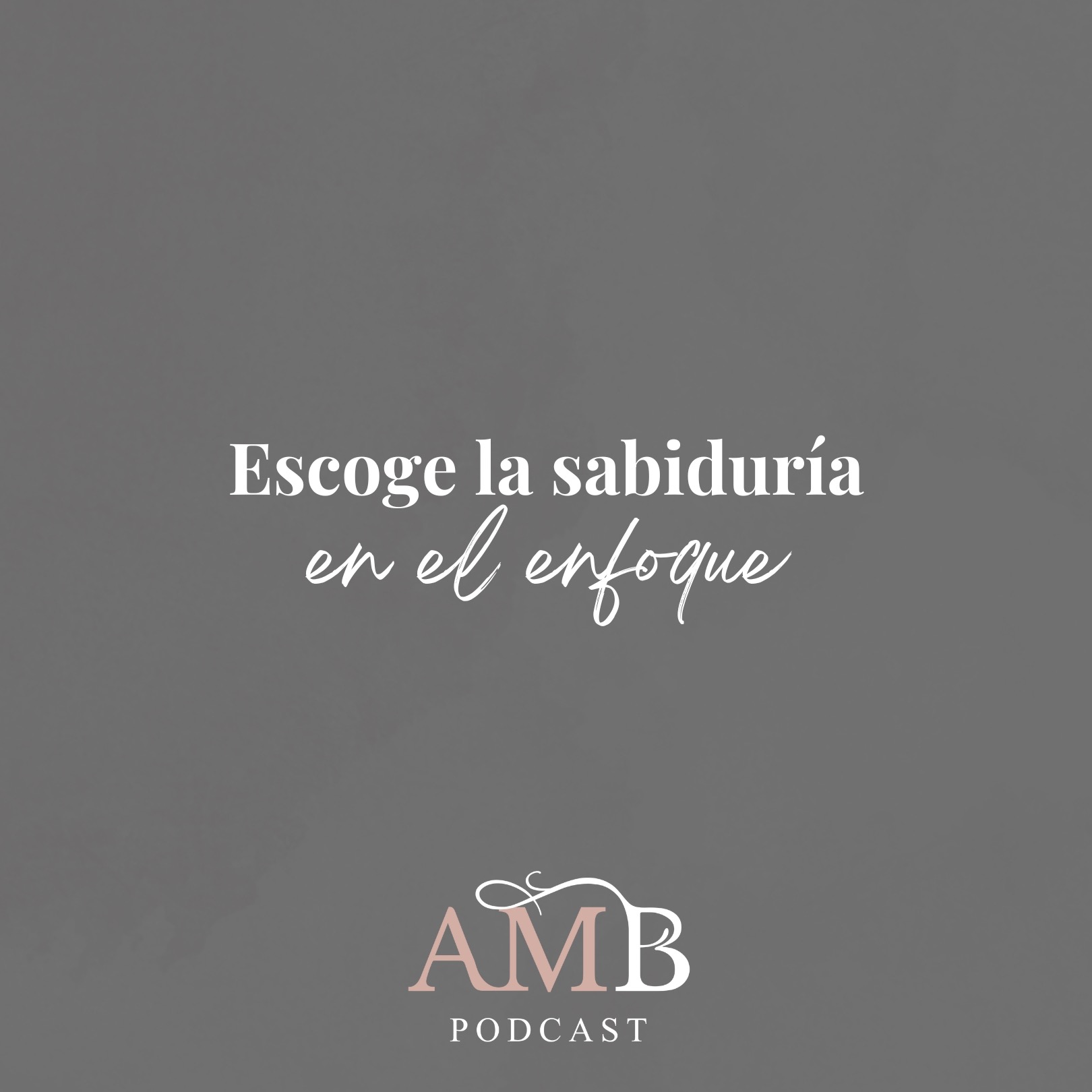 Escoge la sabiduría en el enfoque