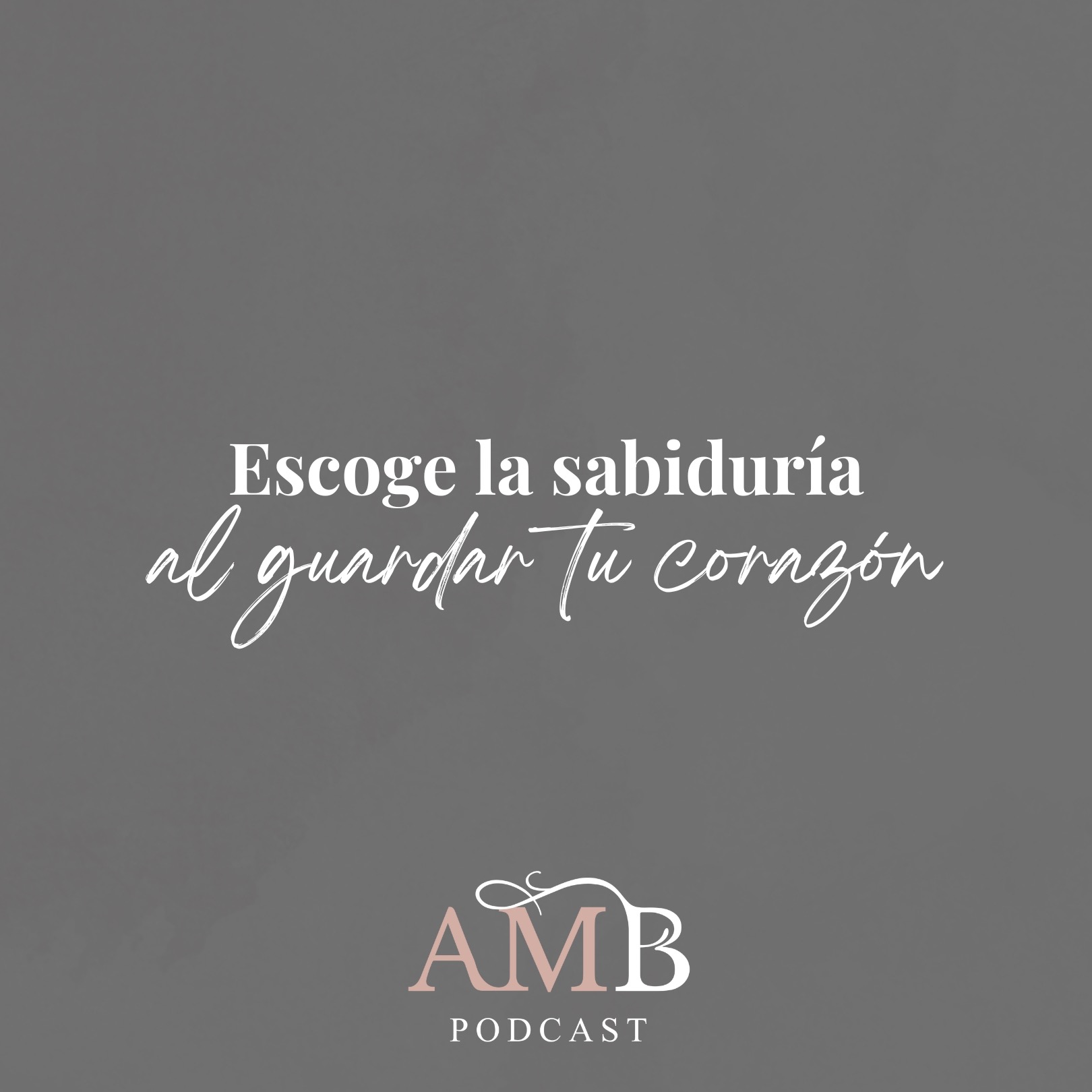 Escoge la sabiduría al guardar tu corazón