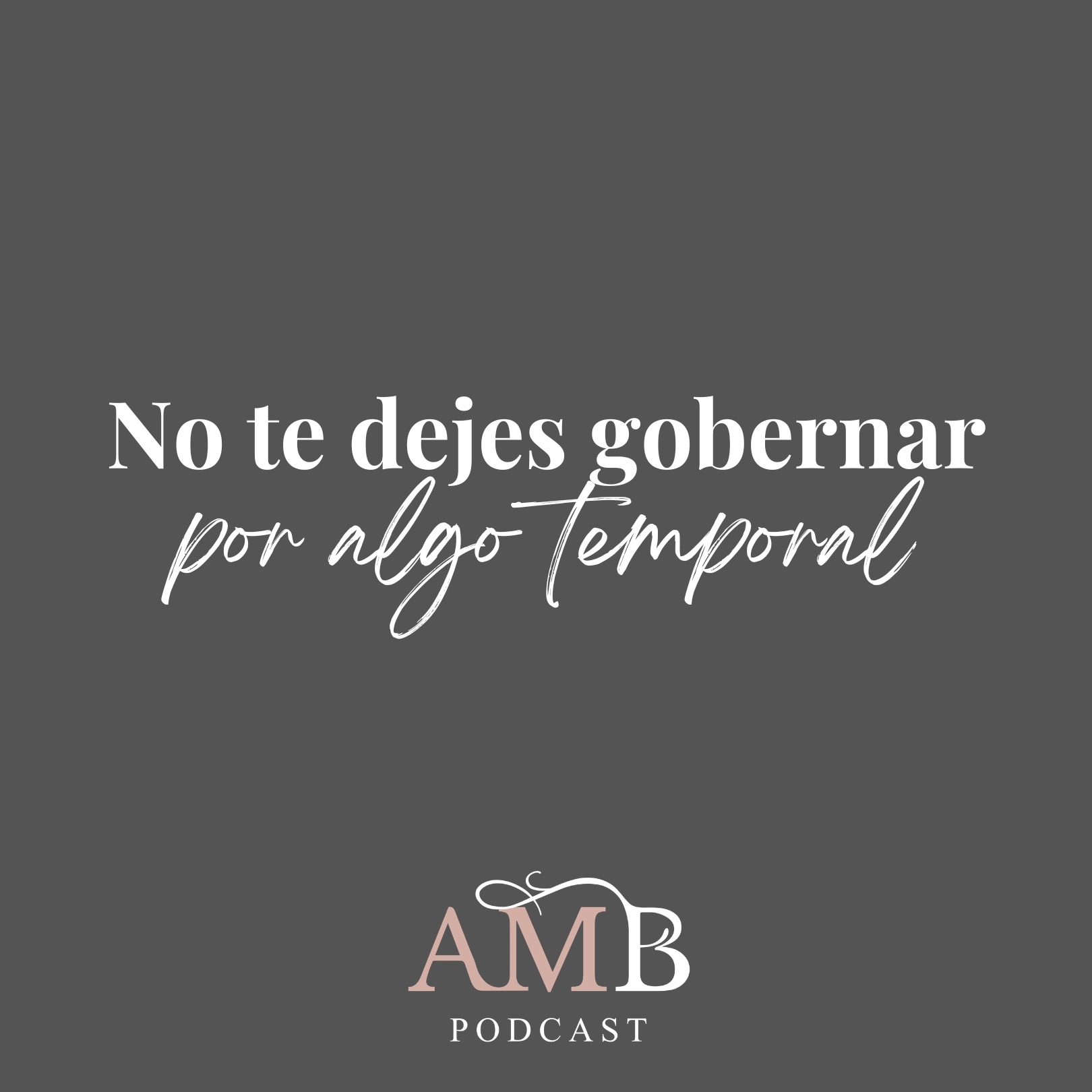 No te dejes gobernar por algo temporal