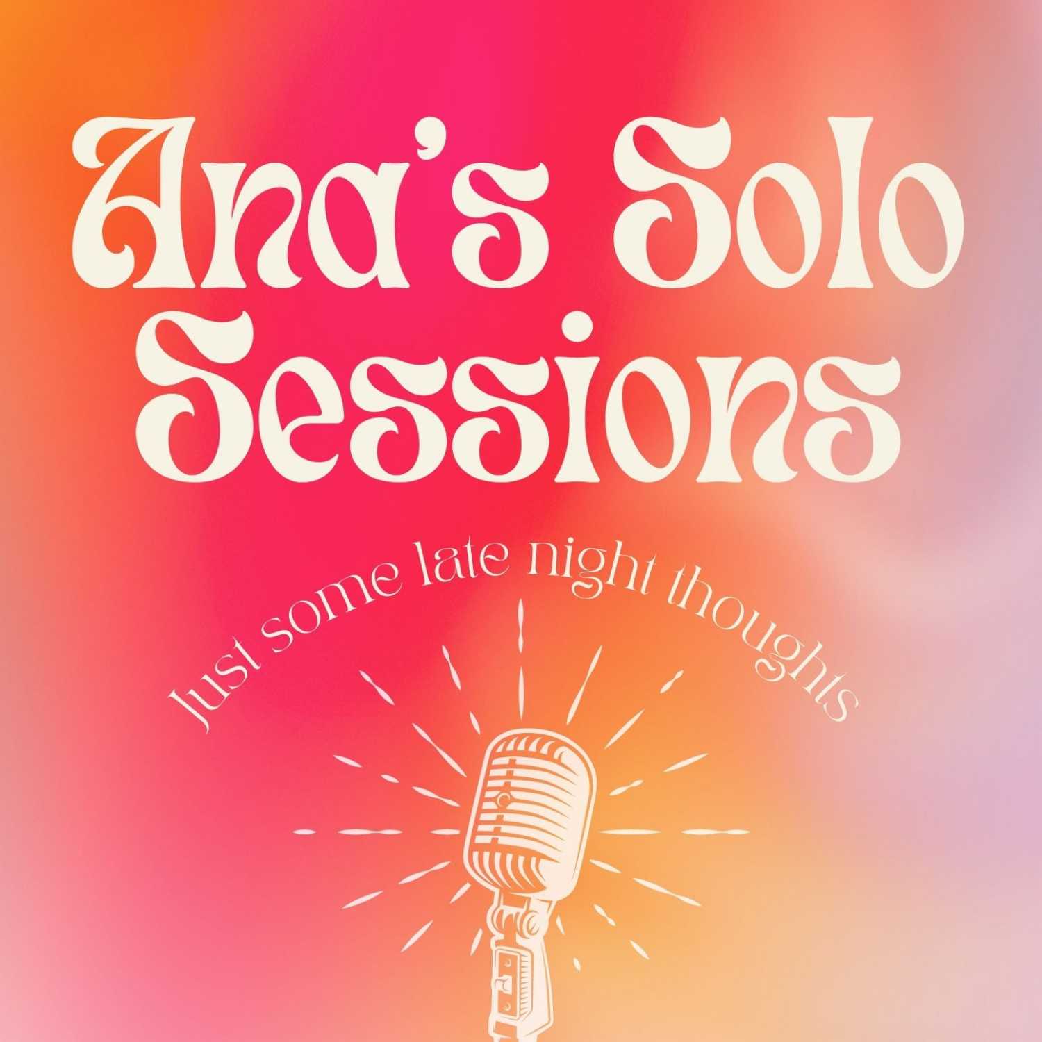 Ana's Solo Sessions