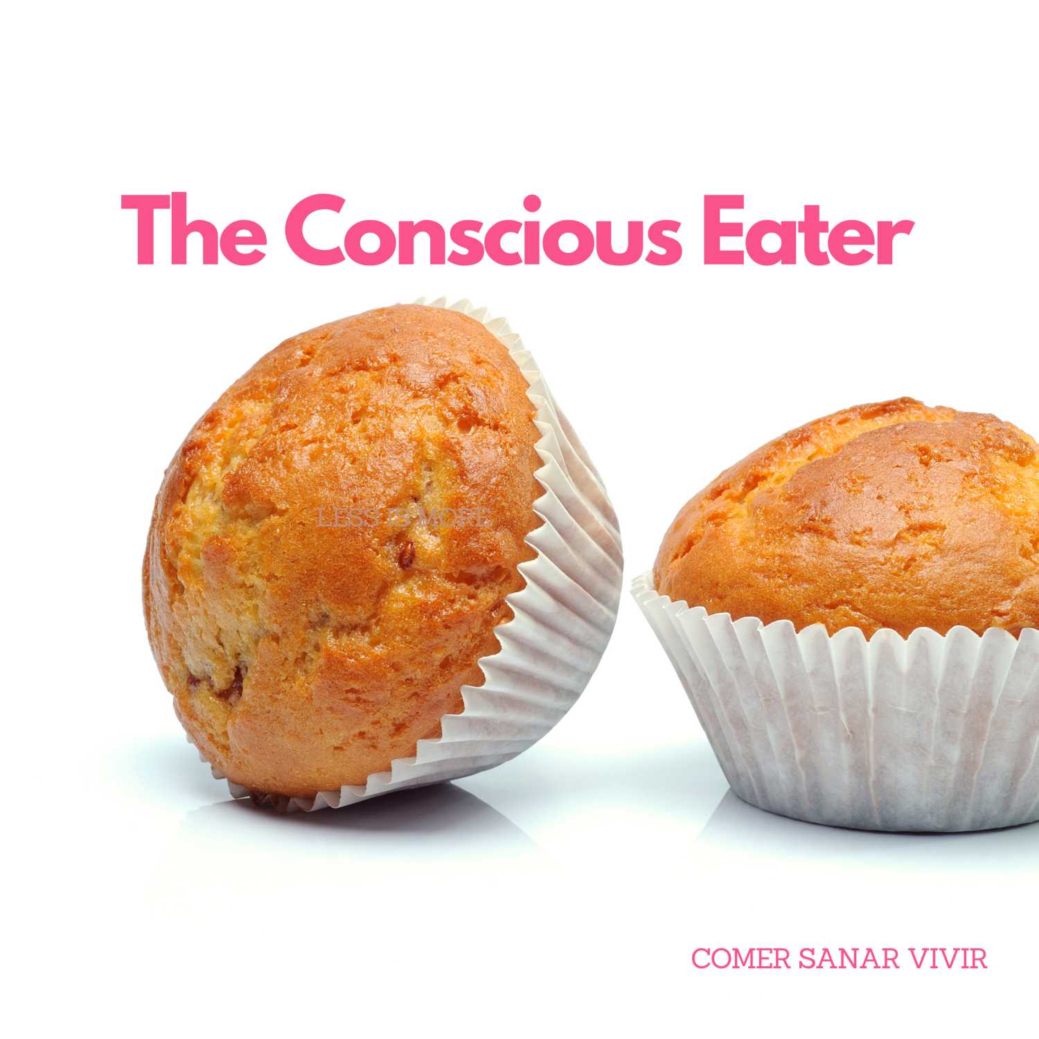 THE CONSCIOUS EATER by Comer Sanar Vivir