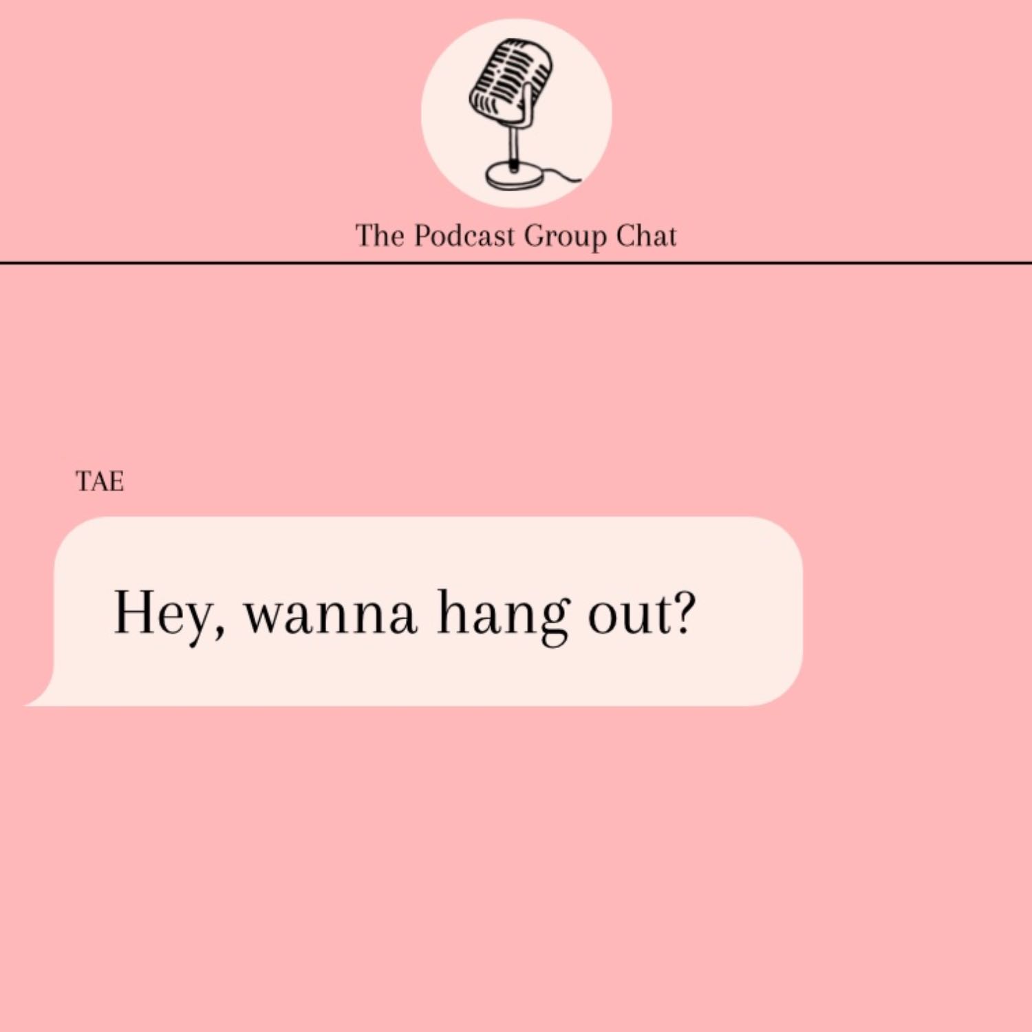 Hey, Wanna Hang Out?