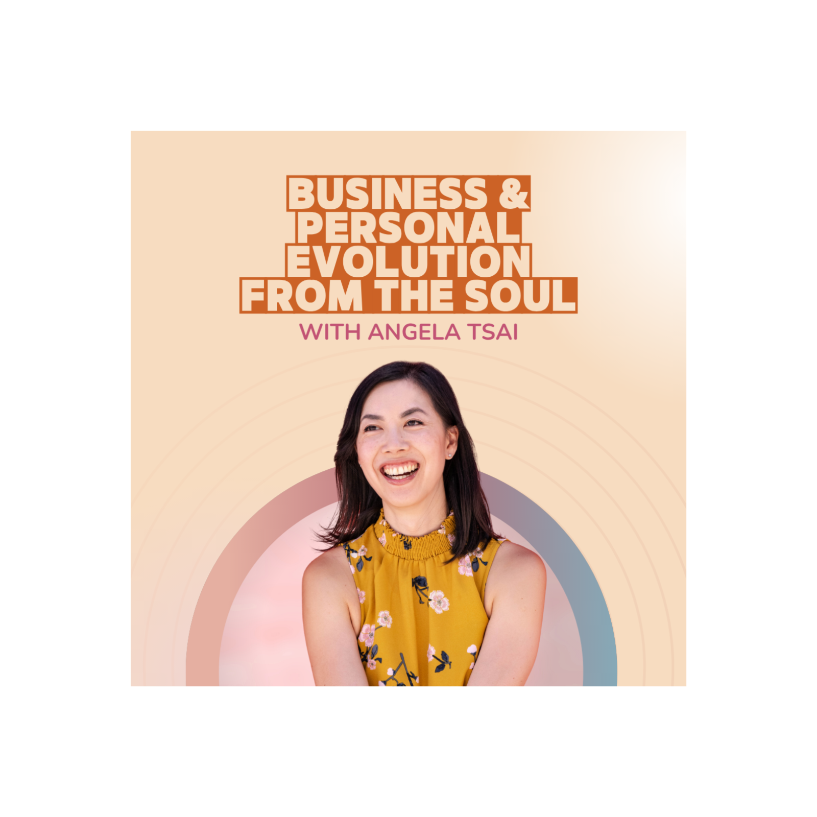 Angela Tsai - Business & Personal Evolution From The Soul