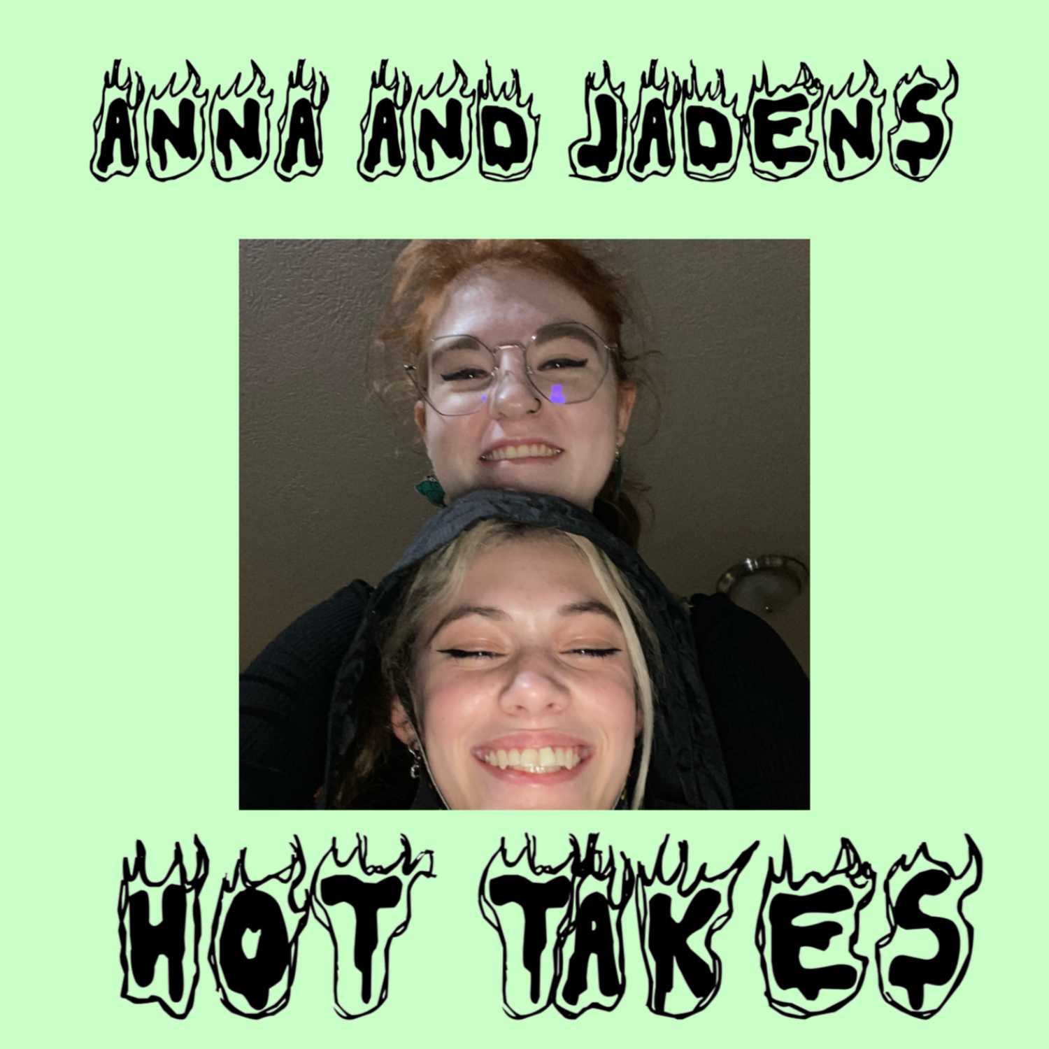 Anna and Jaden's Hot Takes