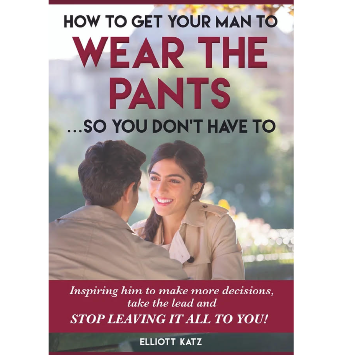 How to get your man to wear the pants-Elliott Katz