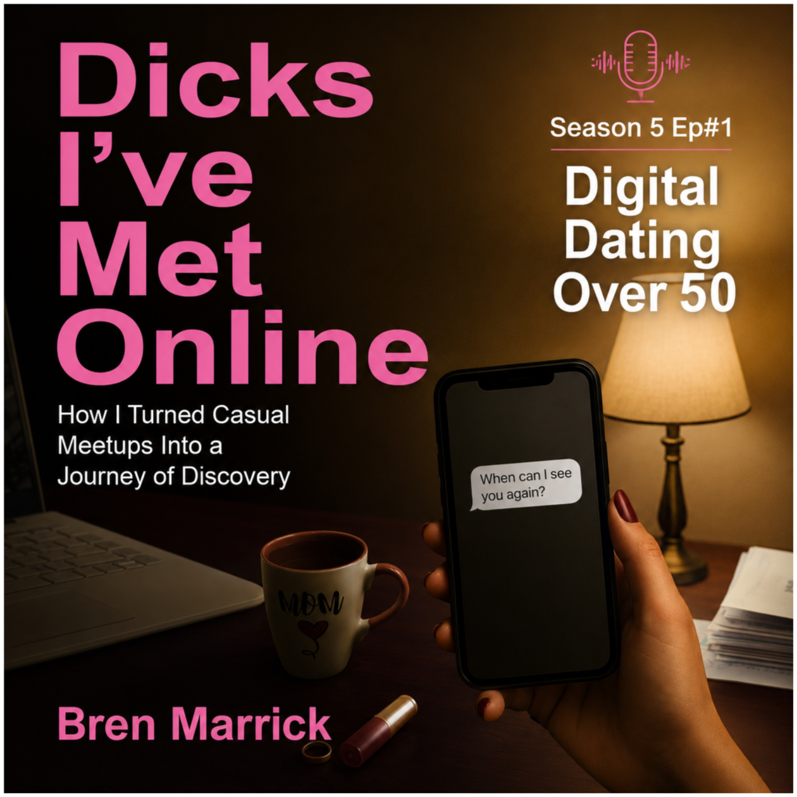 Dicks I've Met Online: Dating, Divorce, and Reinvention After 50