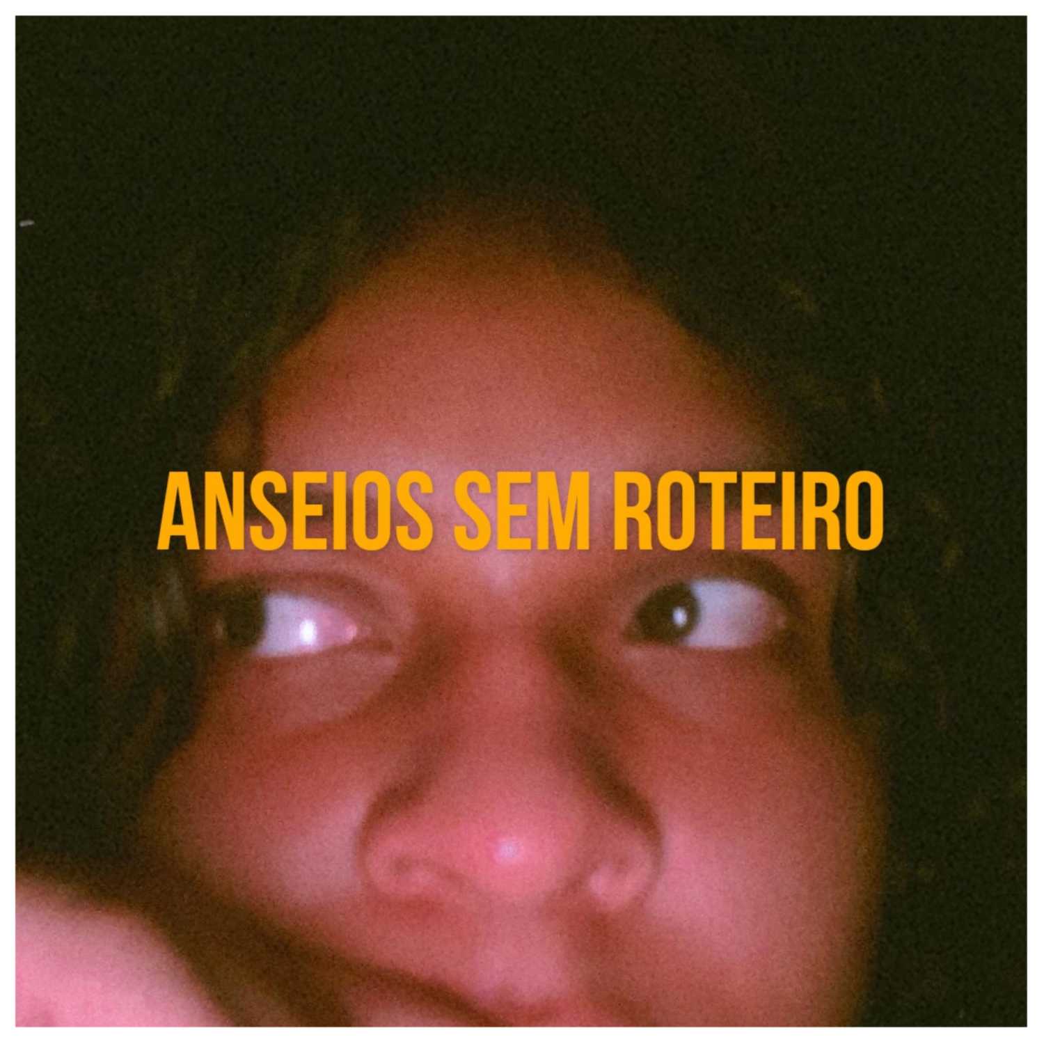 Anseios sem Roteiro