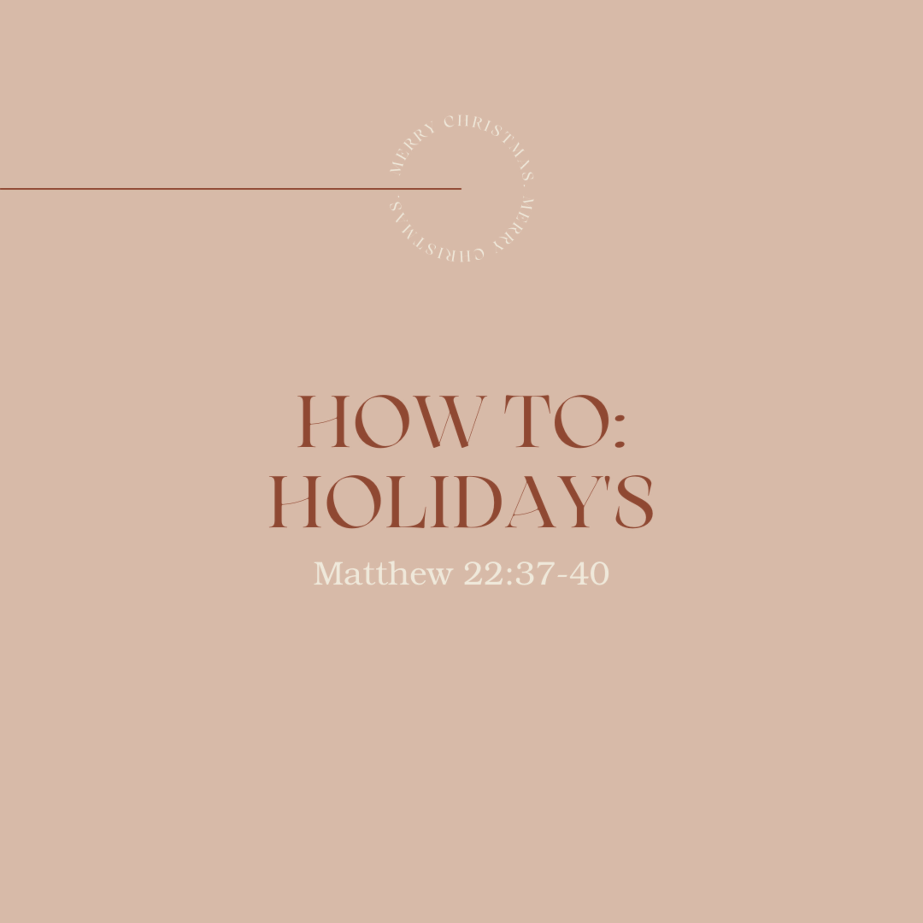 How To: Holiday's Part 2 - Philippians 2:1-9