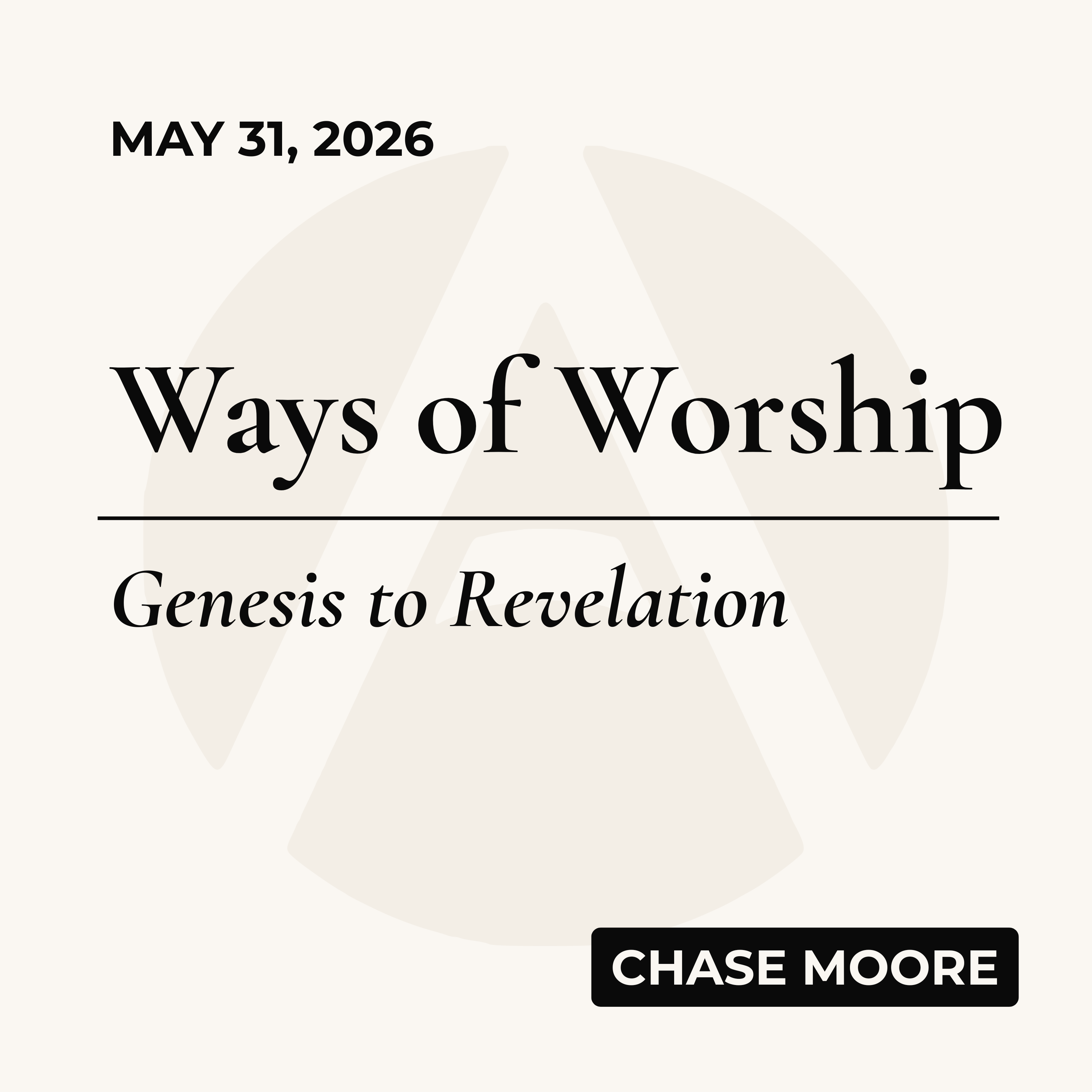 Ways of Worship: Genesis to Revelation | May 31, 2026