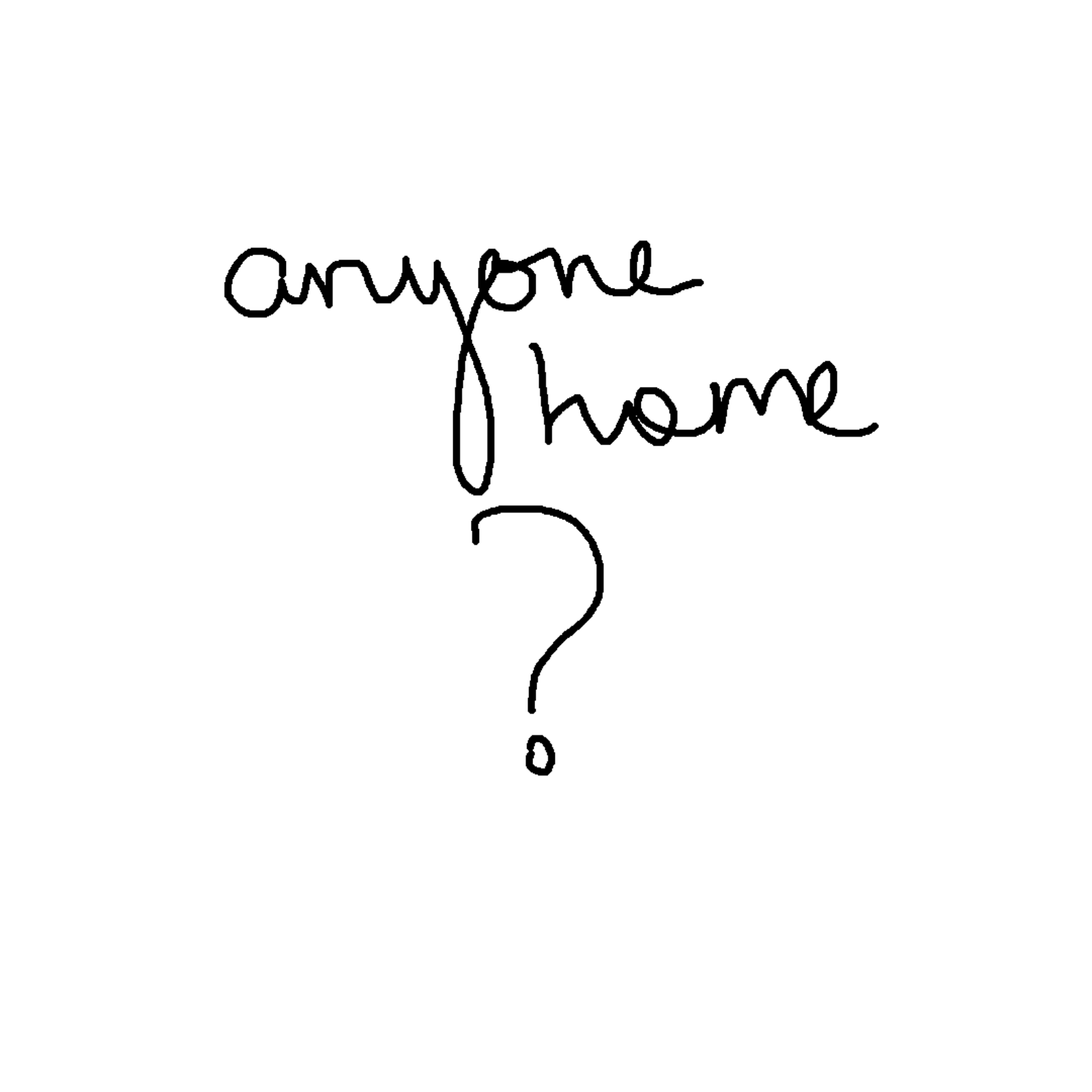 Anyone Home?