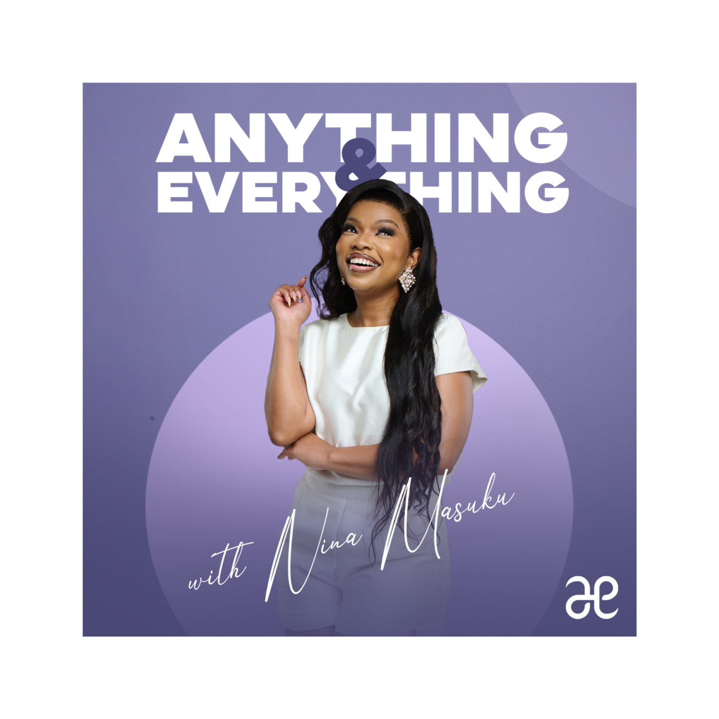 Anything & Everything with Nina Masuku