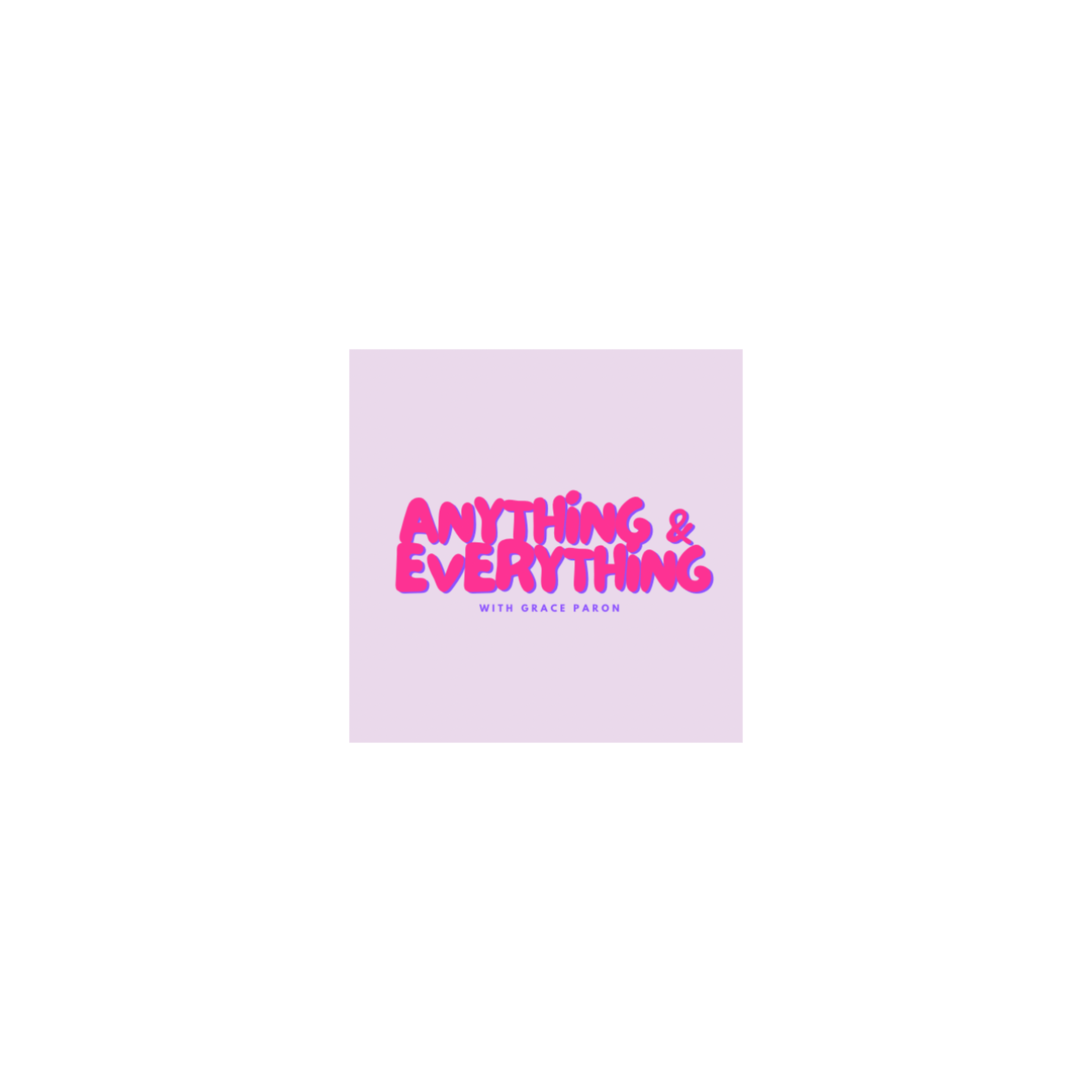anything and everything podcast podcast artwork