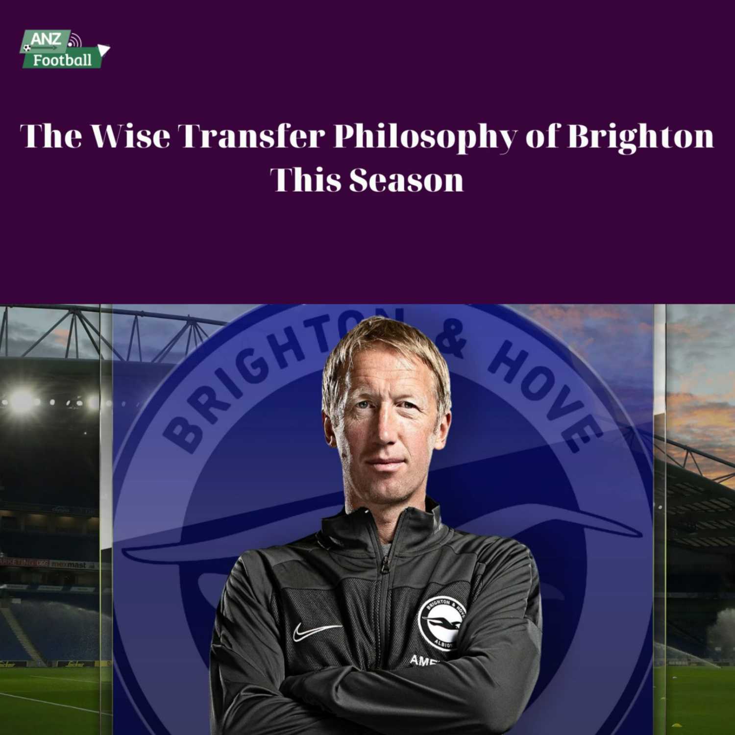 The Wise Transfer Philosophy of Brighton This Season